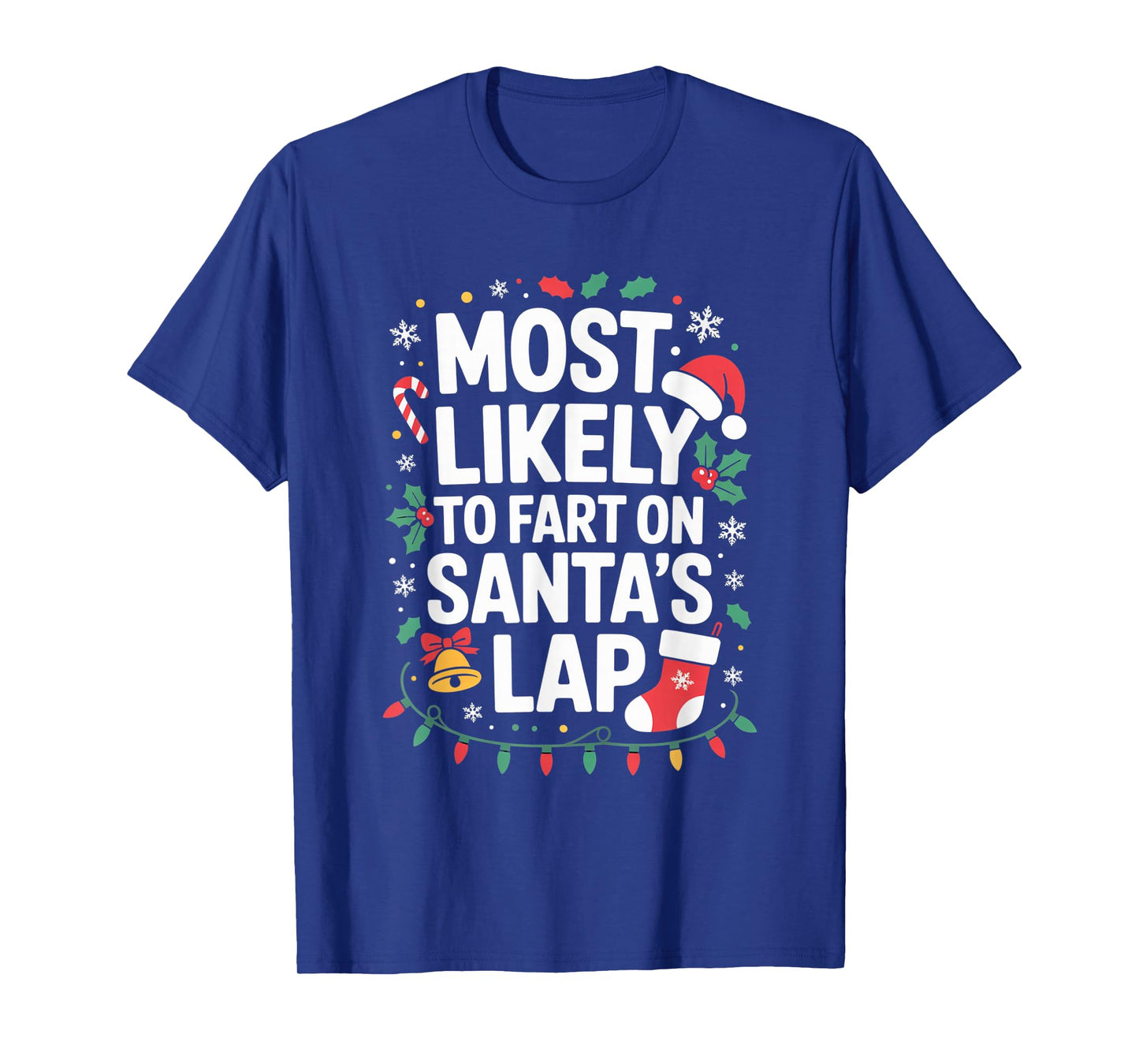 Most Likely to Fart On Santa's Lap Silly Christmas Party T-Shirt