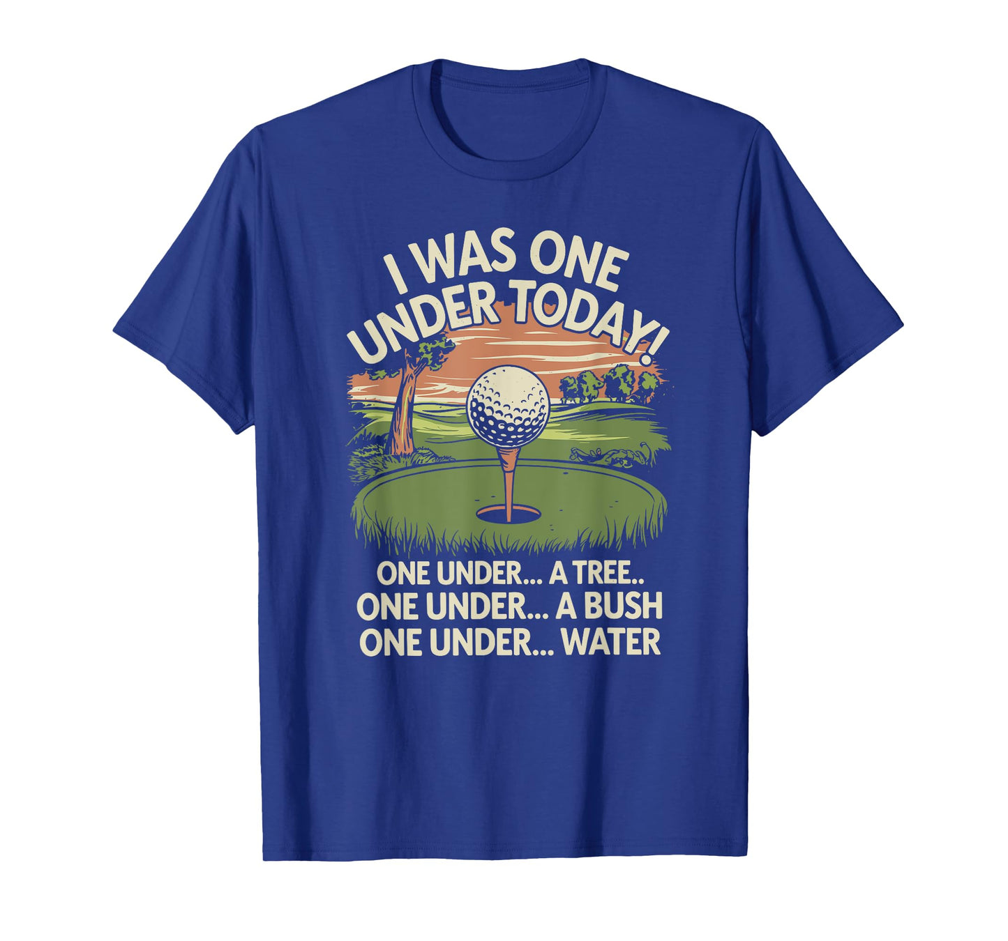 I Was One Under Today funny Golf Lover Golfer Golfing T-Shirt