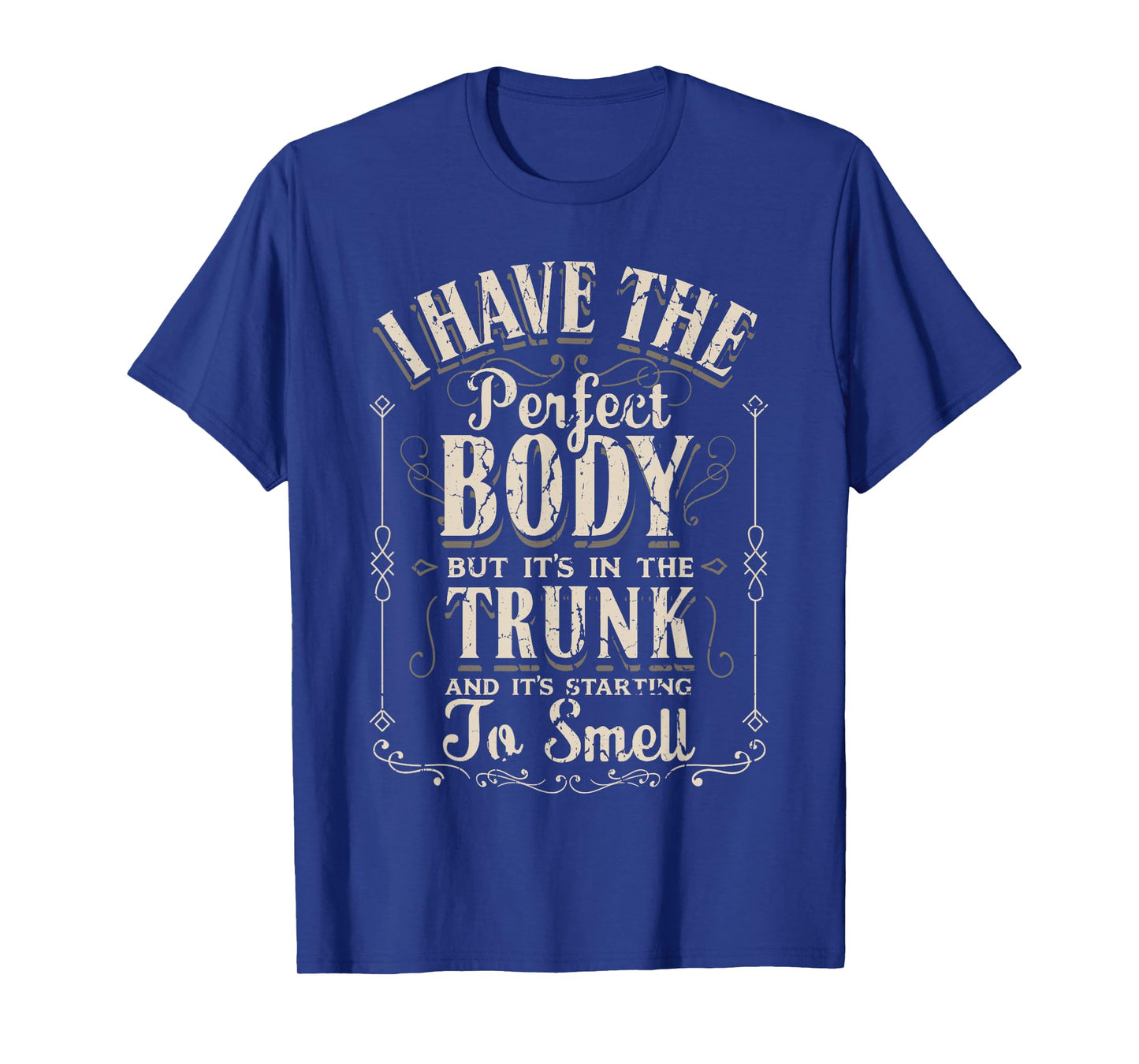 I Have The Perfect Body Funny Gifts Gym T-Shirt