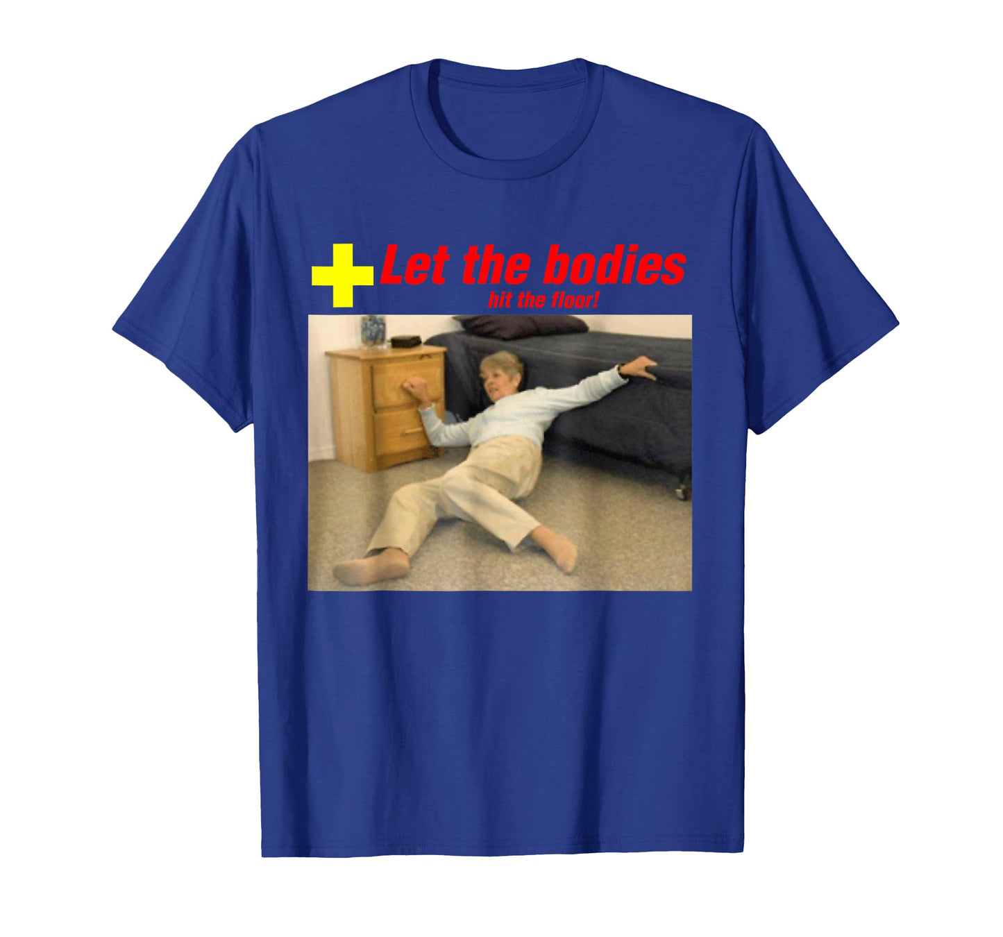 Let The Bodies Hit The Floor Funny Old Lady Sarcastic Meme T-Shirt