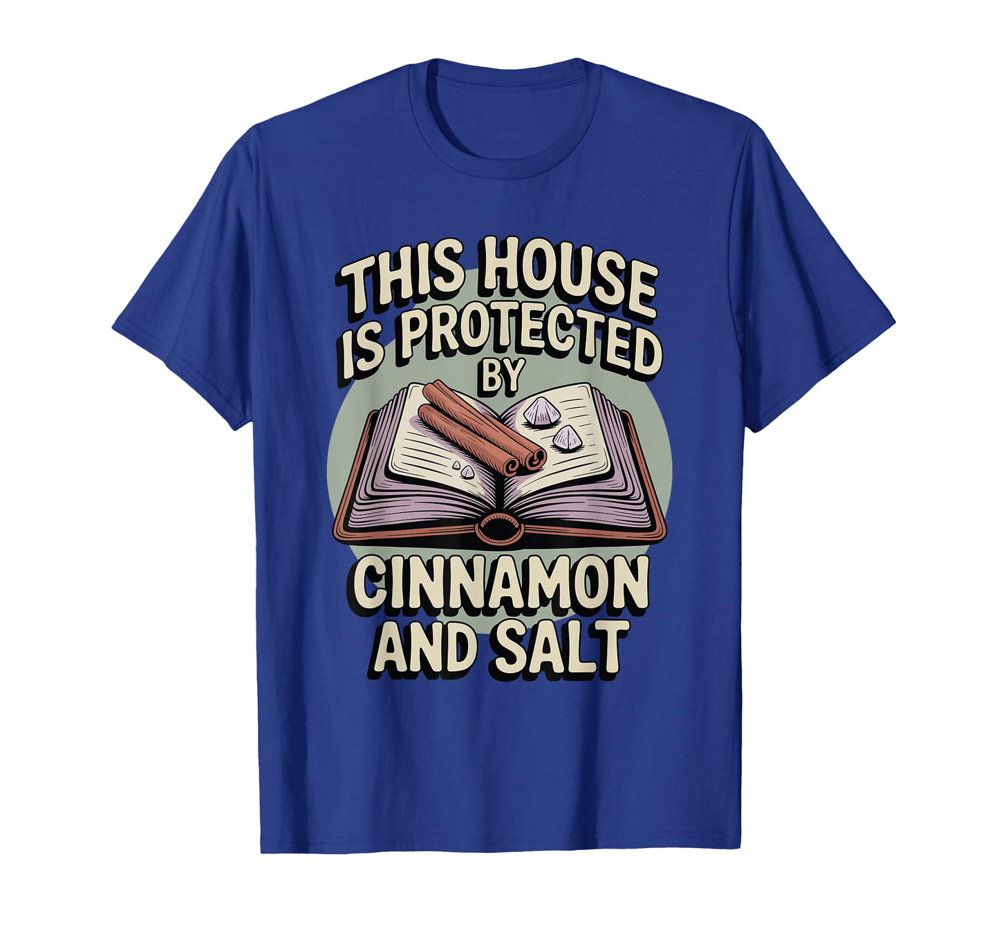 This House is Protected by Cinnamon and Salt Witchcraft T-Shirt