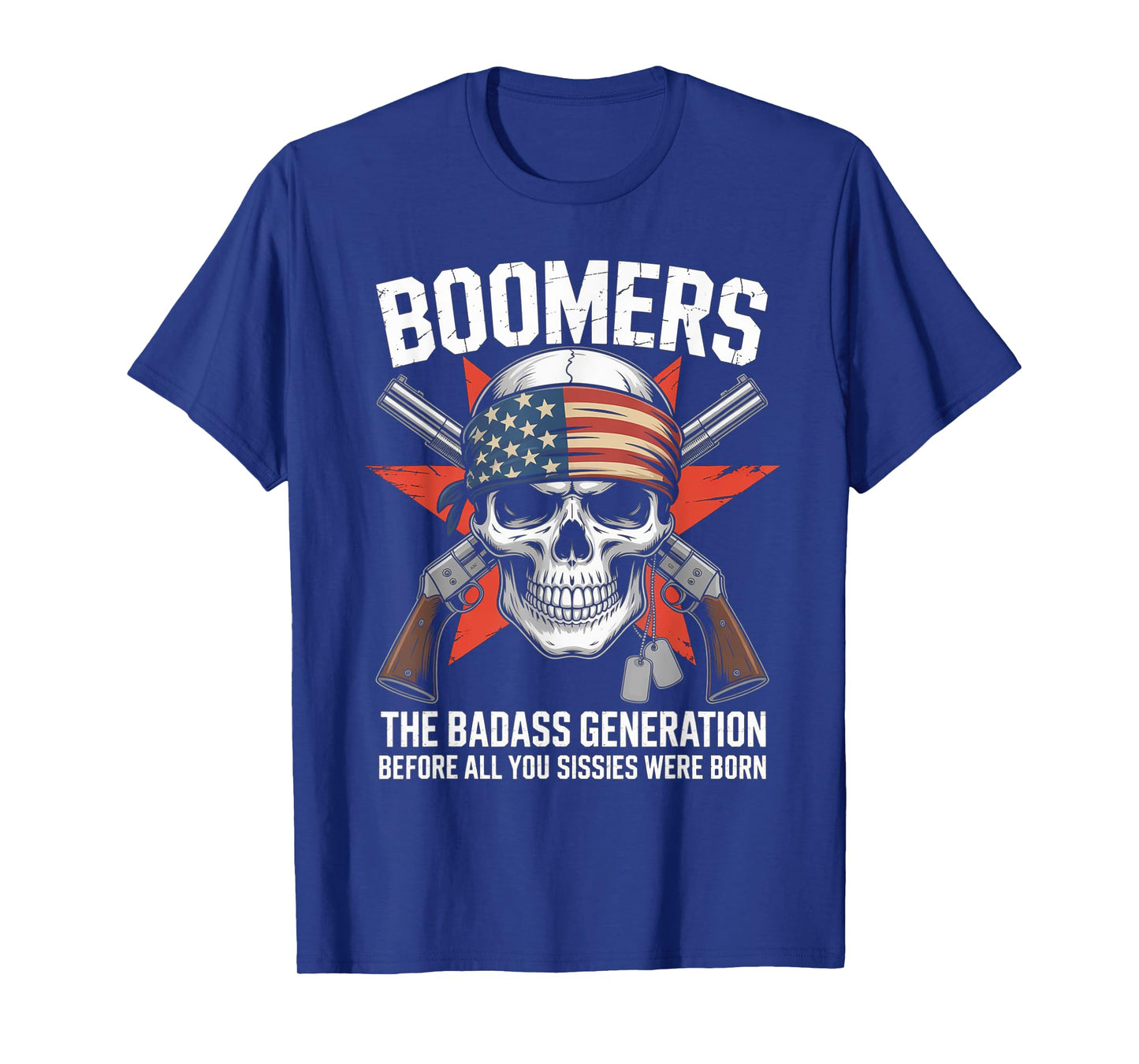 Boomers Generation Before All You Sissie Were Born T-Shirt