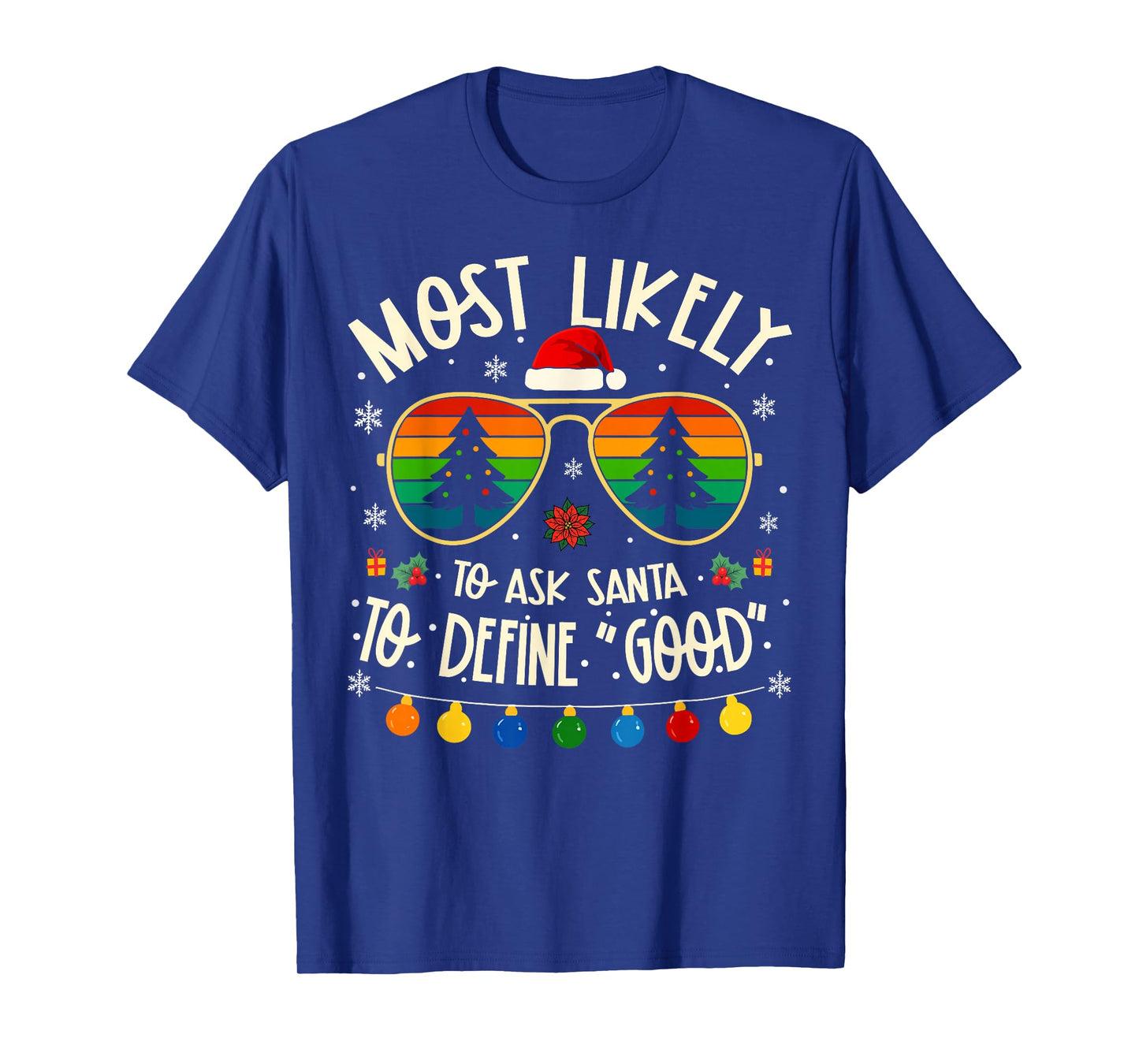 Most Likely to Ask Santa to Define Good Funny Matching Xmas T-Shirt