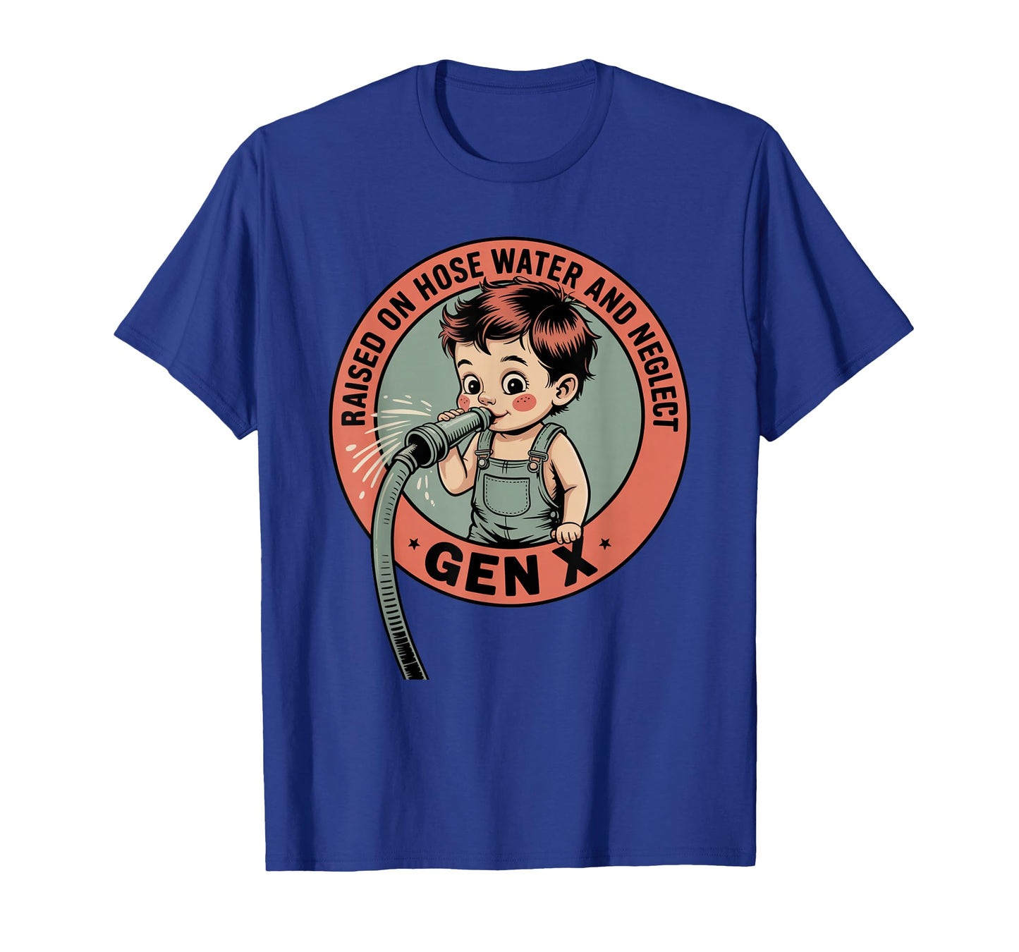 Gen X Raised On Hose Water and Neglect Humor X Generation T-Shirt