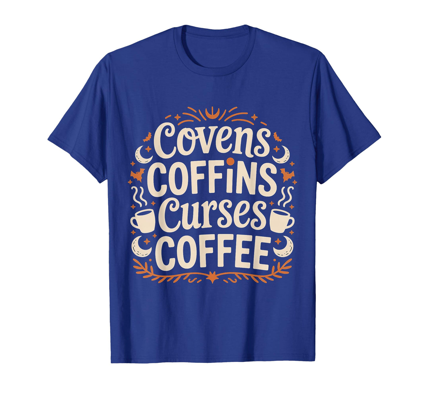 Covens Coffins Curses Coffee Dark Sass |- T-Shirt