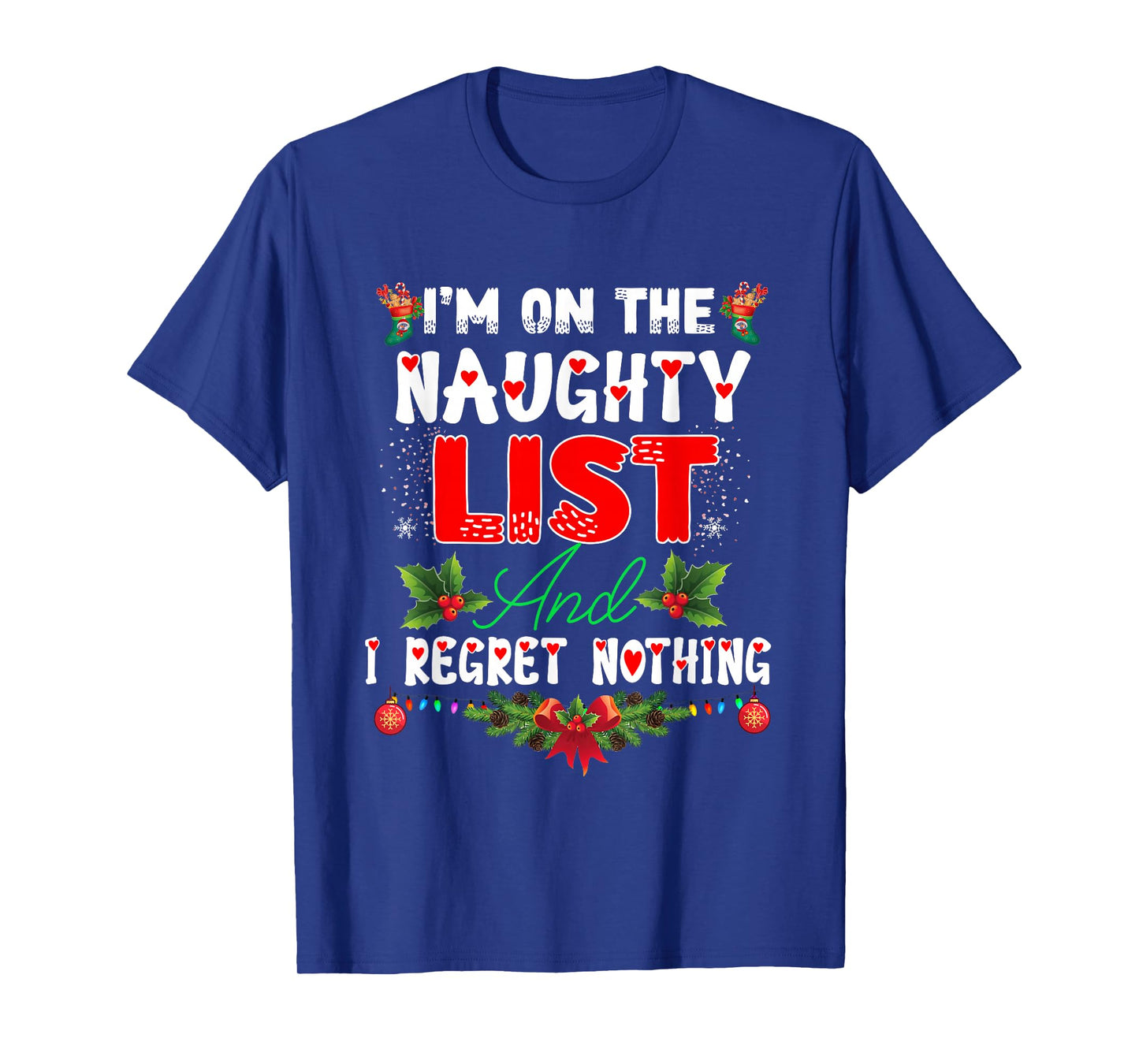 I'm On The Naughty List Funny Christmas Men Women Xmas Funny T-Shirt