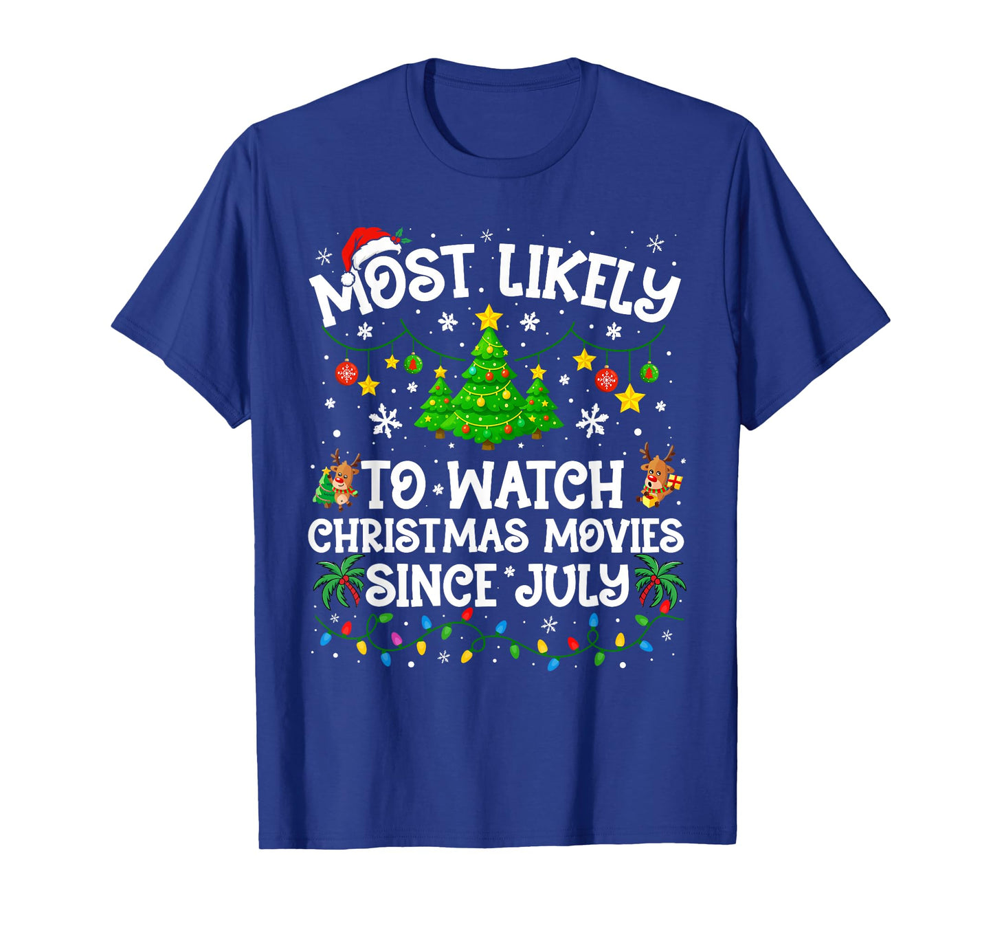 Most Likely to Watch Christmas Movies Since July Family Xmas T-Shirt