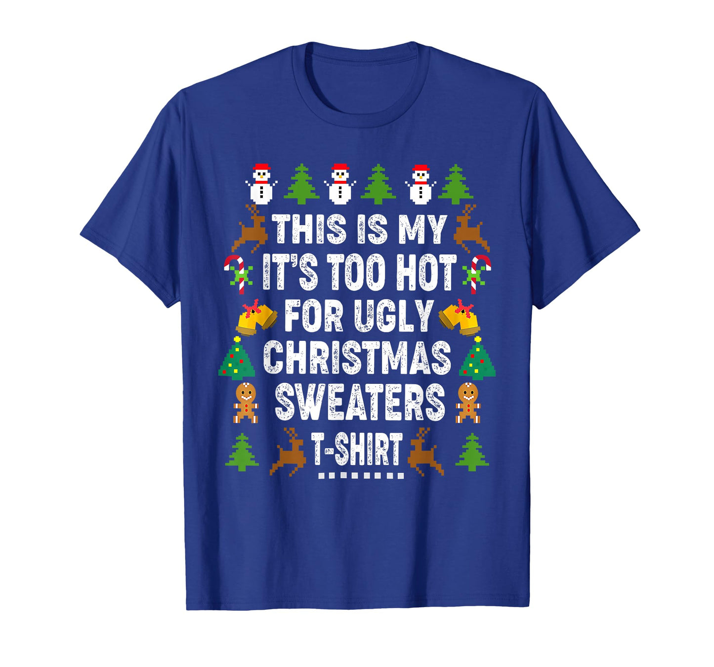 This is My It's Too Hot for Ugly Christmas Sweaters T-Shirt T-Shirt