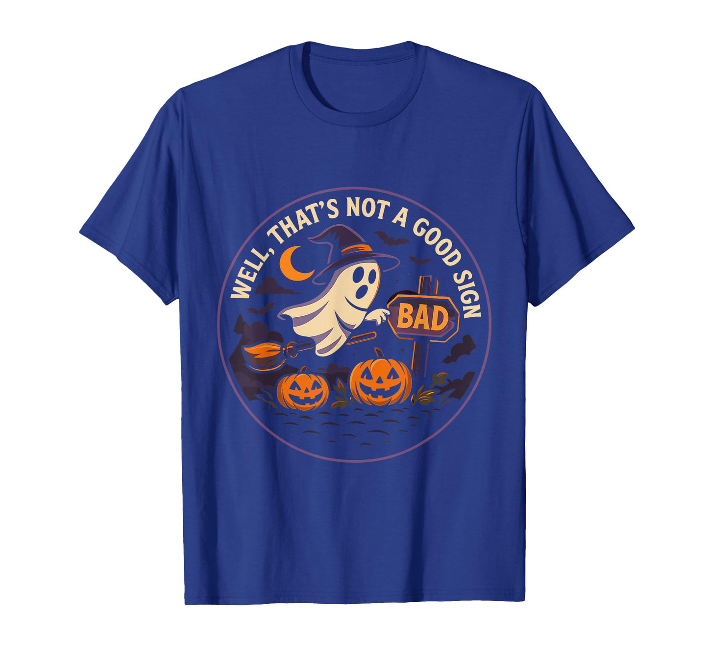 Well That’s Not a Good Sign Funny Ghost Halloween T-Shirt