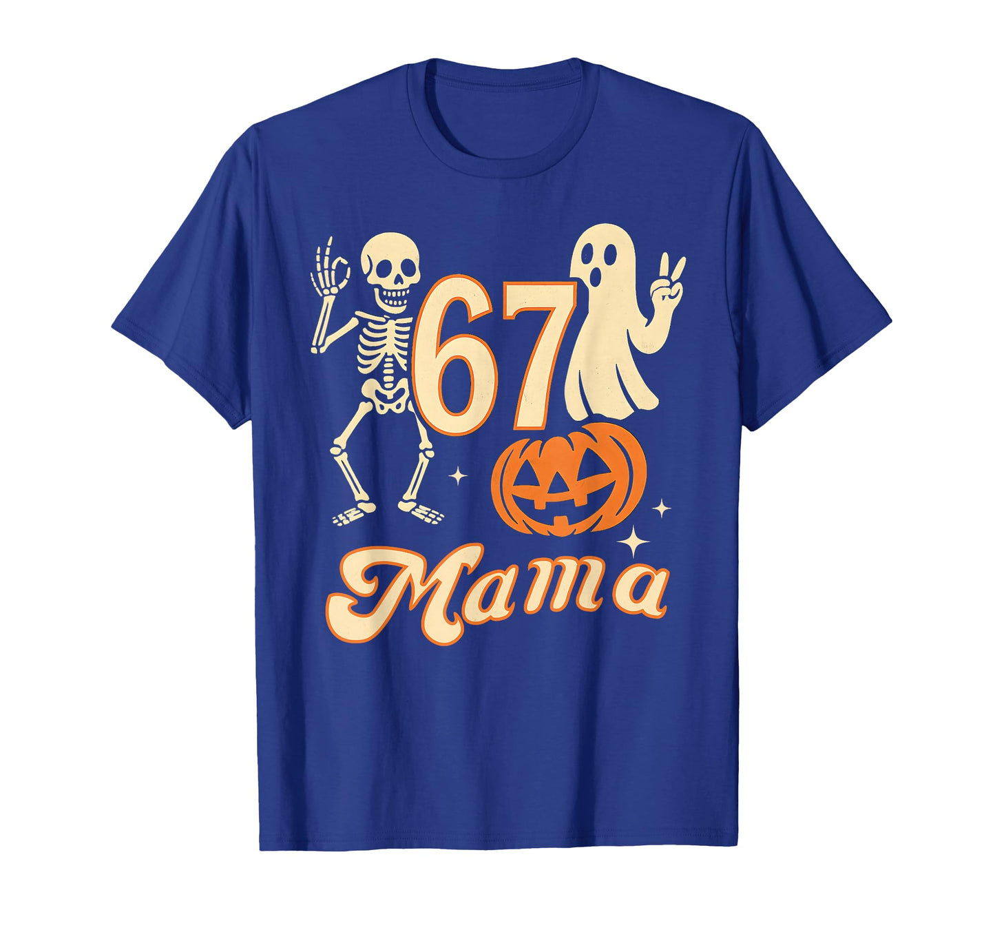 67 Mama Ghost Halloween Skeleton Pumpkin Six Seven Mom Funny T-Shirt
