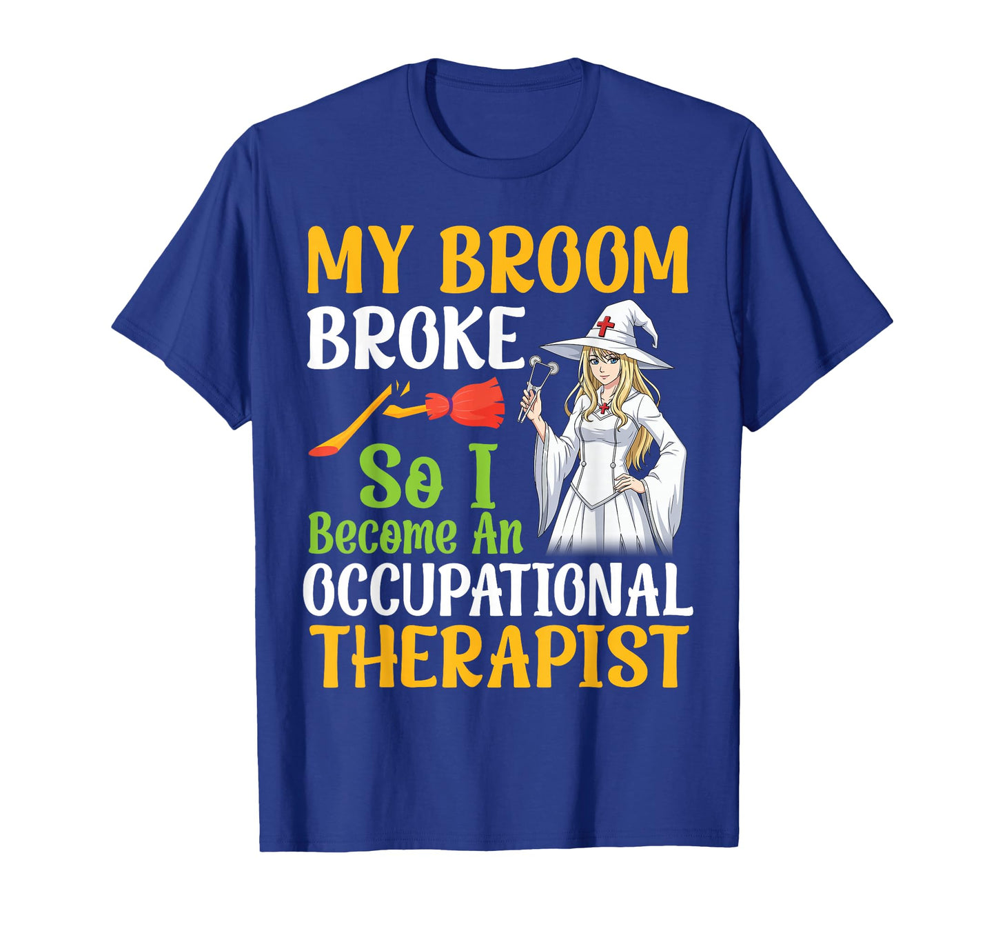 My Broom Broke I Become an Occupational Therapist Halloween T-Shirt