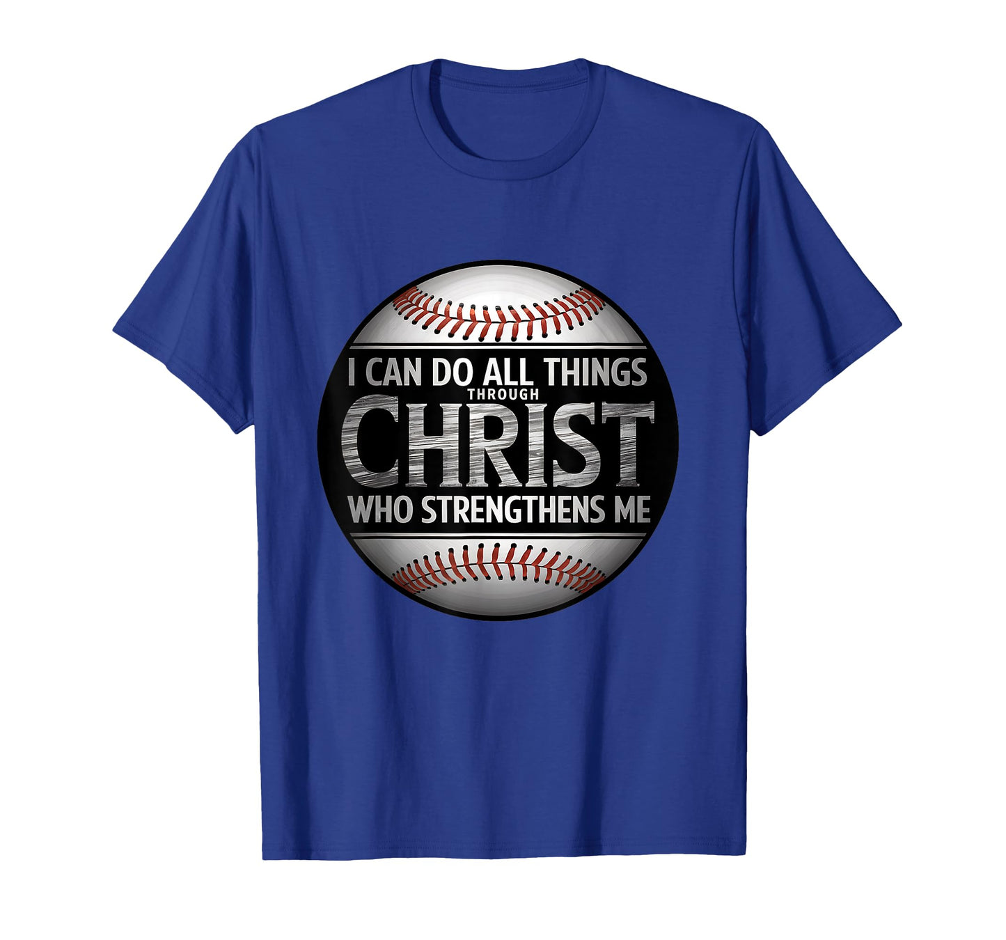 I Can Do All Things Through Christ Philippians Baseball T-Shirt