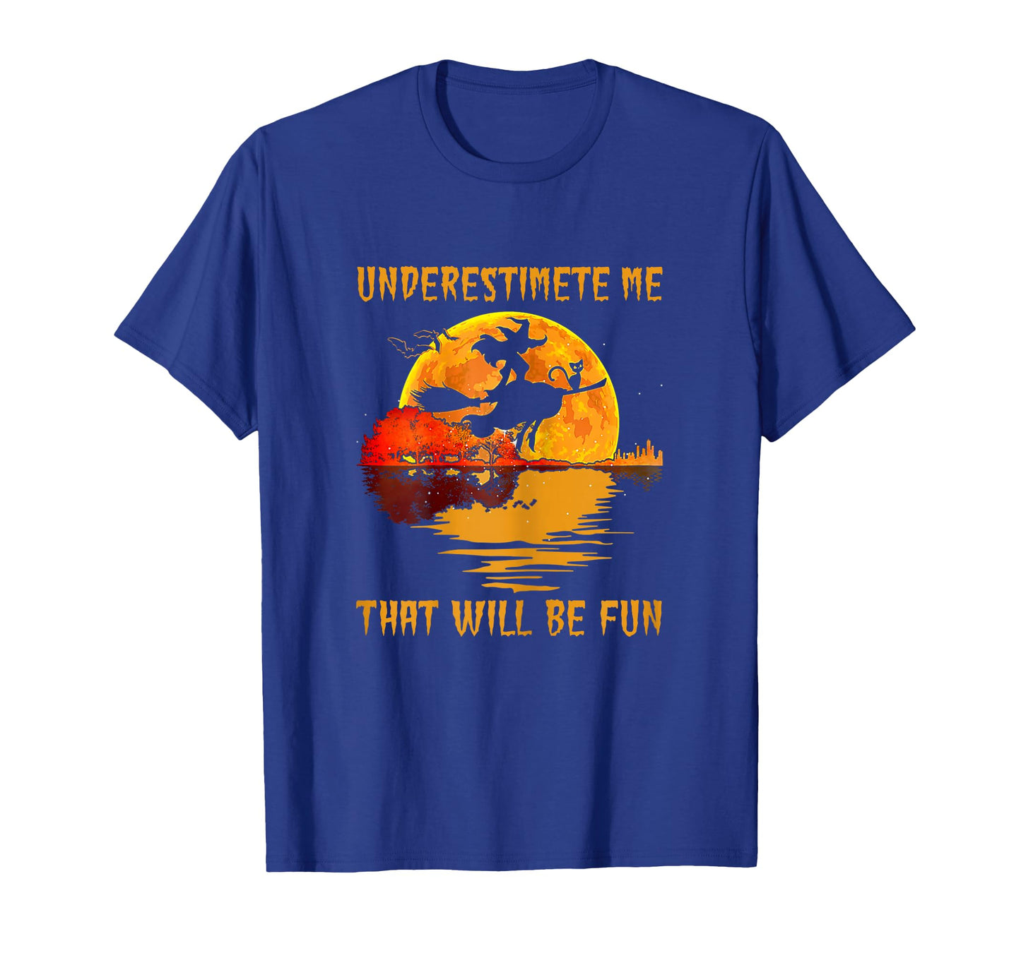 Underestimate Me That Will Be Fun Halloween Witch Costume T-Shirt