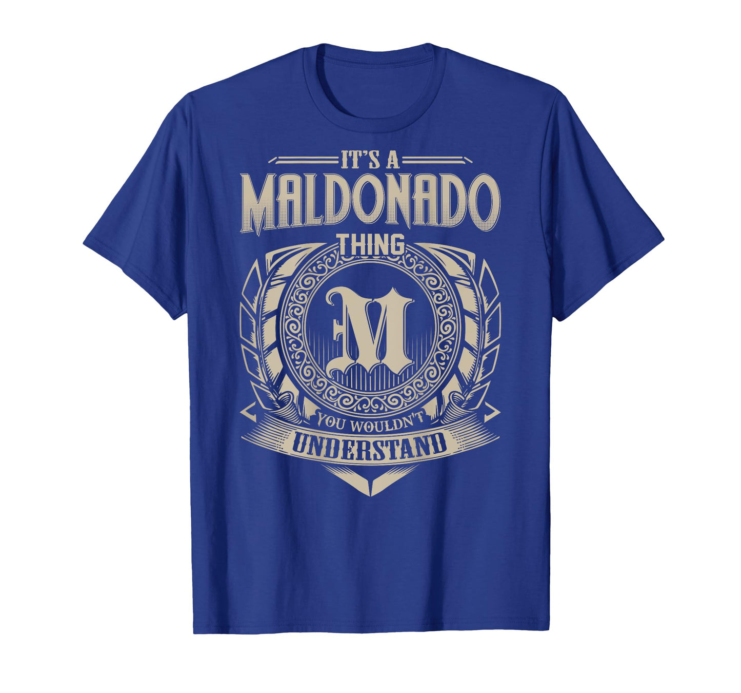 It's A MALDONADO Thing You Wouldn't Understand Family Name T-Shirt