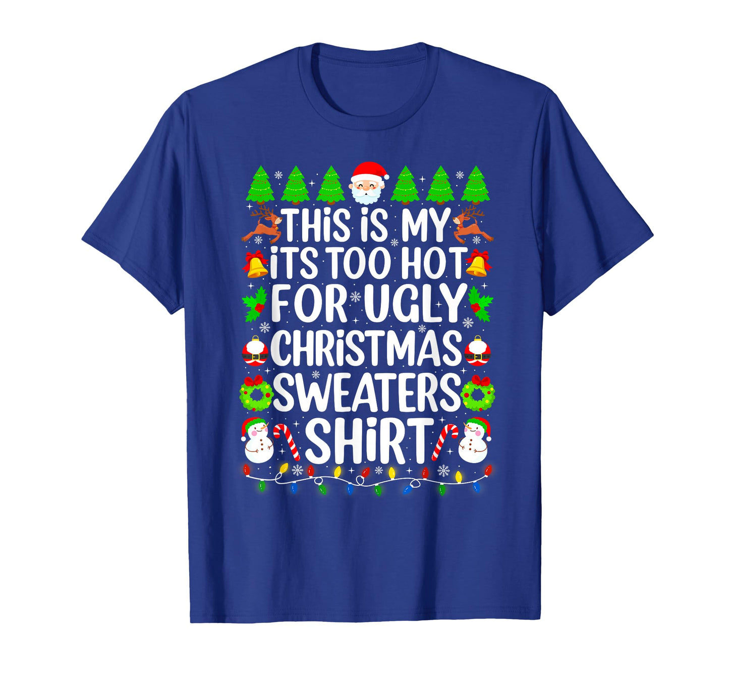 This is My It's Too Hot for Ugly Christmas Sweaters Shirt T-Shirt
