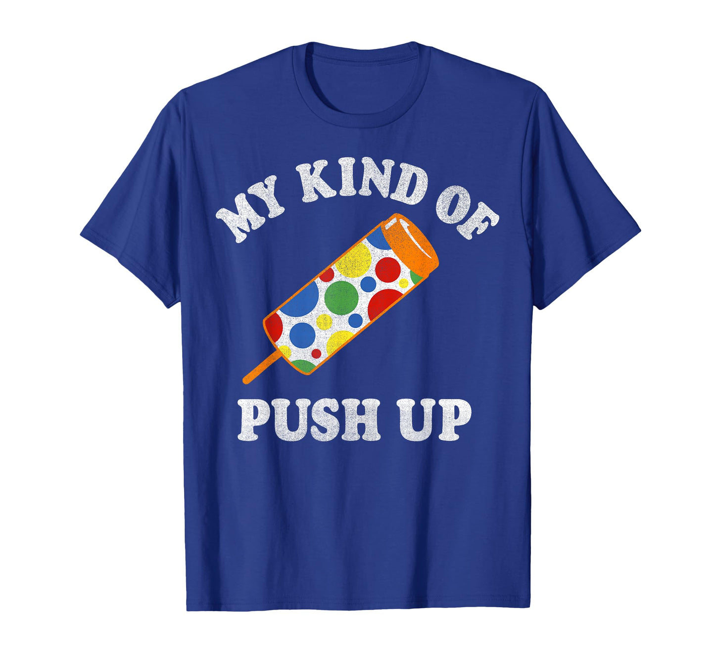 My Kind Of Push Up Push Pop Ice Cream T-Shirt