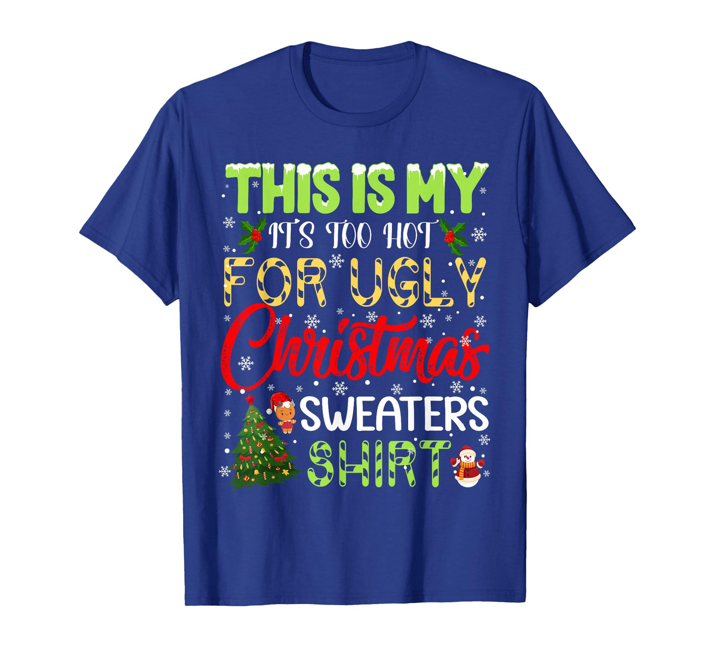 Its Too Hot for Ugly Christmas Sweaters Funny Xmas PJs Men T-Shirt