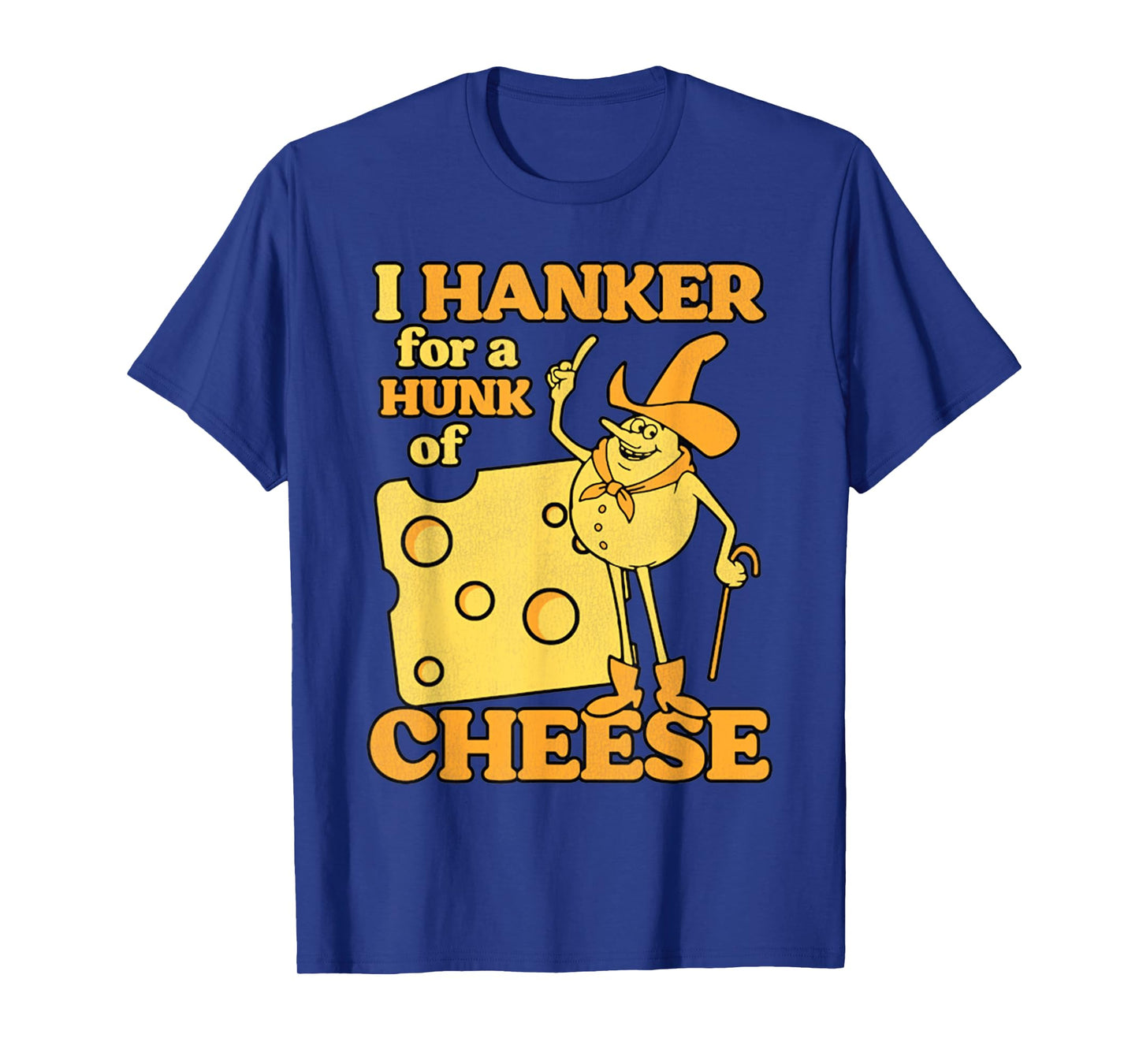 Vintage I Hanker For A Hunk O Cheese Retro Funny Meme T-Shirt