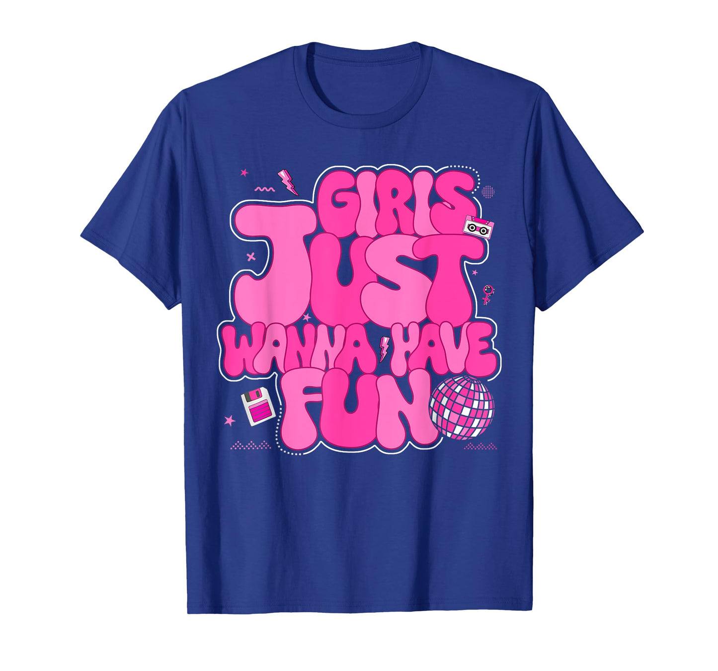 Girls Just Wanna Have Fun 1980s Awesome 80's T-Shirt