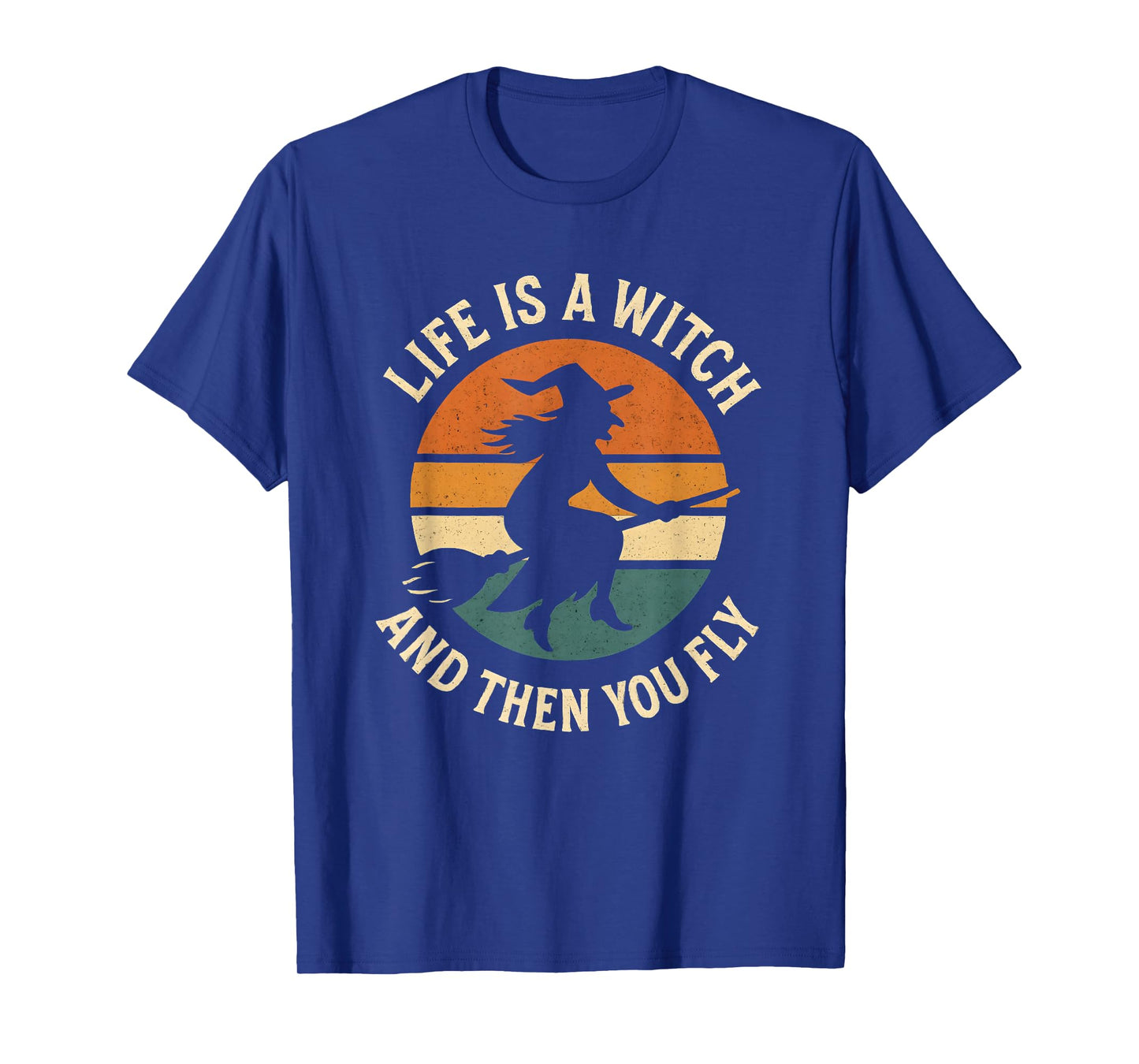 Halloween, Life is a Witch and Then You Fly, Funny T-Shirt