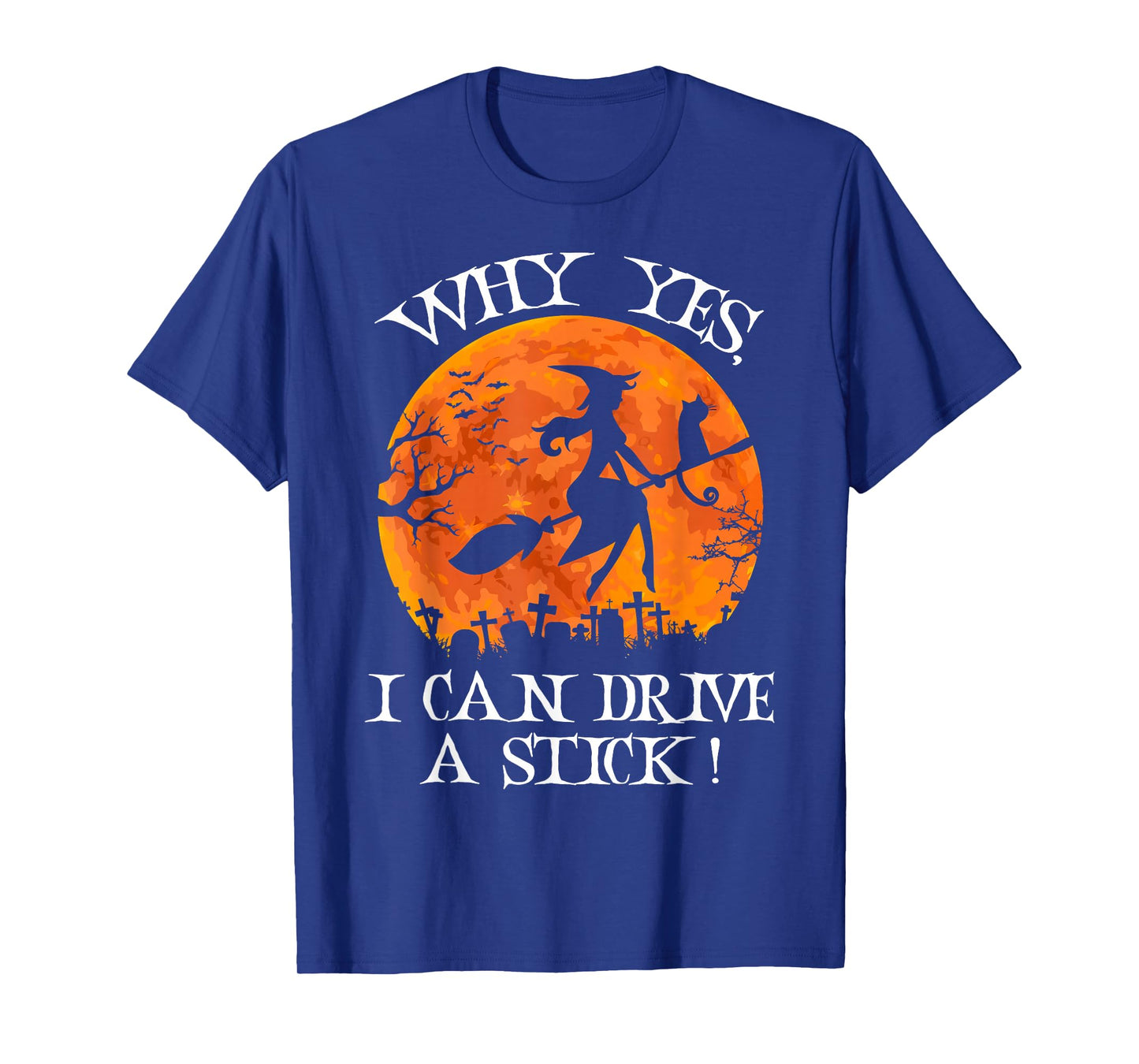 Yes I Can Drive A Stick Funny Halloween Witch Broom Quote T-Shirt