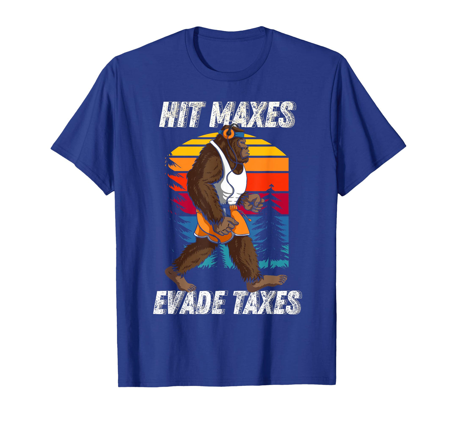 Bigfoot Gym Weightlifting Hit Maxes Evade Taxes Workout T-Shirt