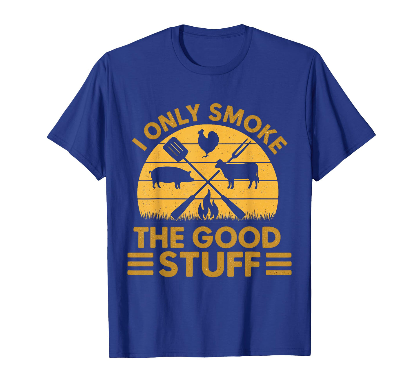 I Only Smoke The Good Stuff BBQ Barbeque Grilling Pitmaster T-Shirt