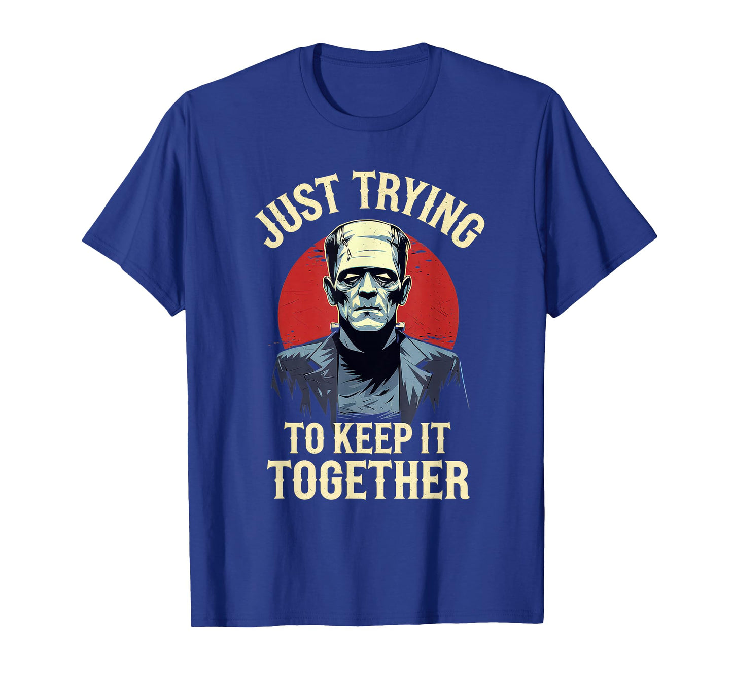 Just Trying to Keep It Together Shirt Halloween Frankenstein T-Shirt