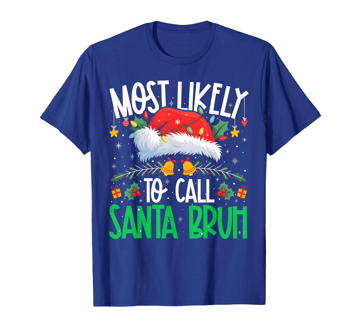 Most Likely to Call Santa Bruh Funny Matching Xmas T-Shirt