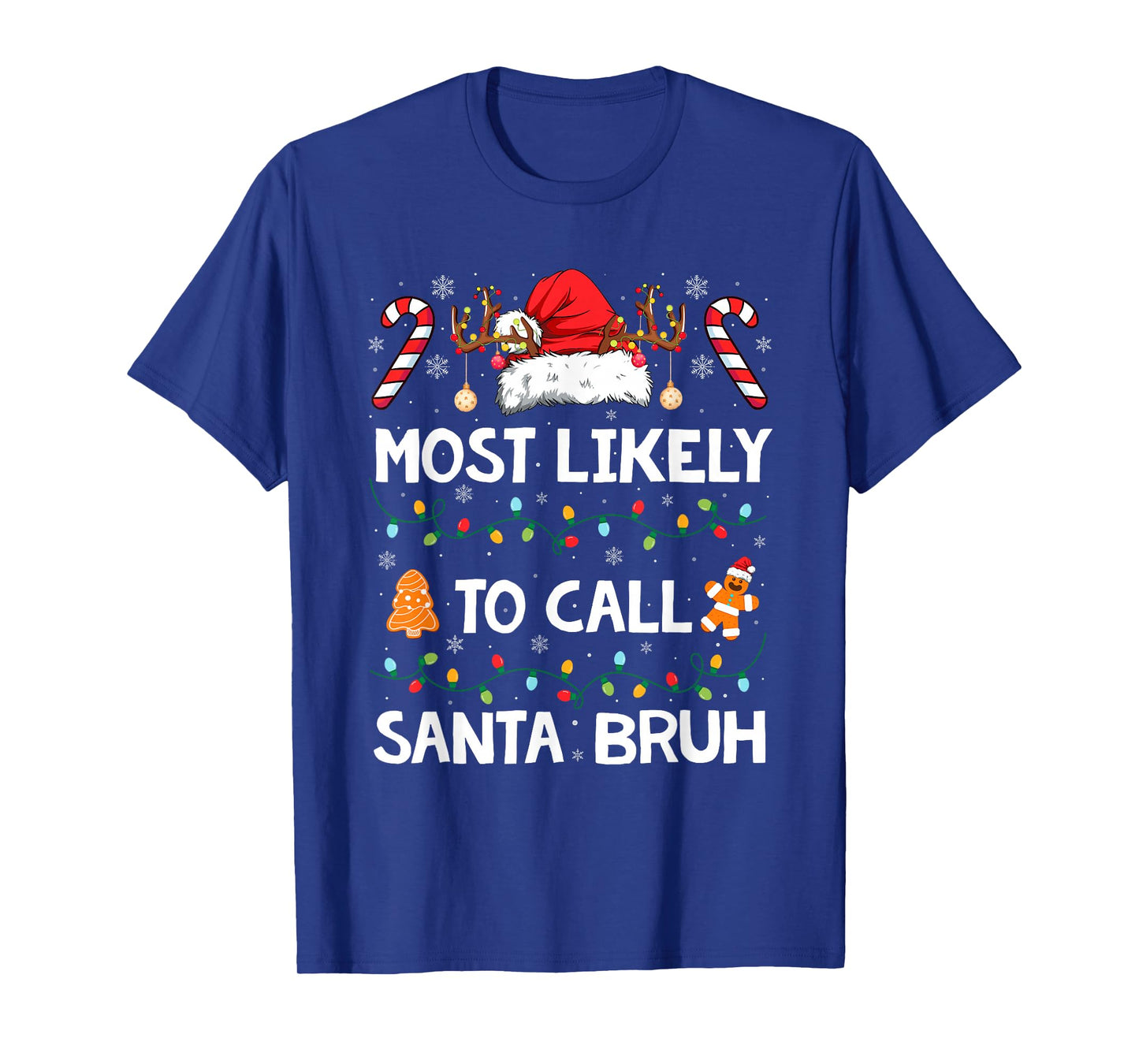 Most Likely to Call Santa Bruh Funny Christmas Men Boys T-Shirt