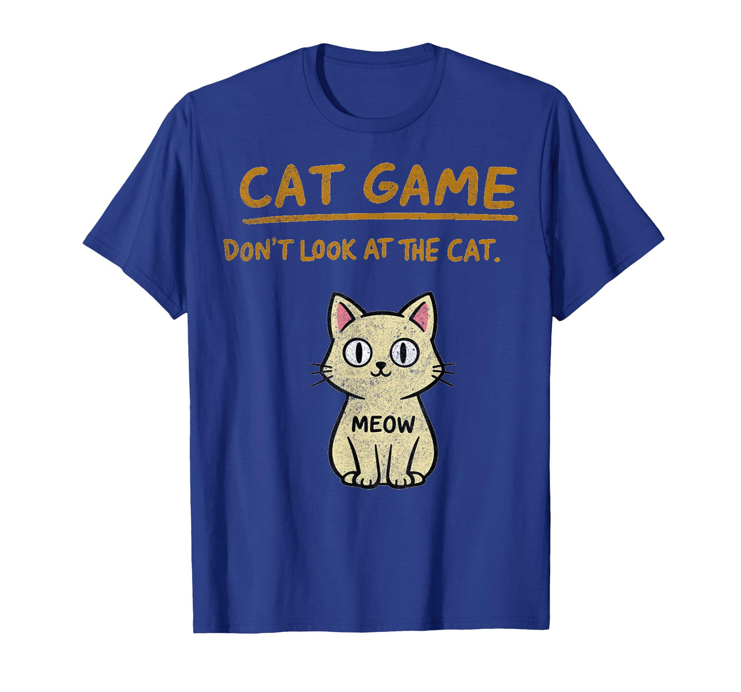 Cat Game Don't Look at The Cat Funny T-Shirt