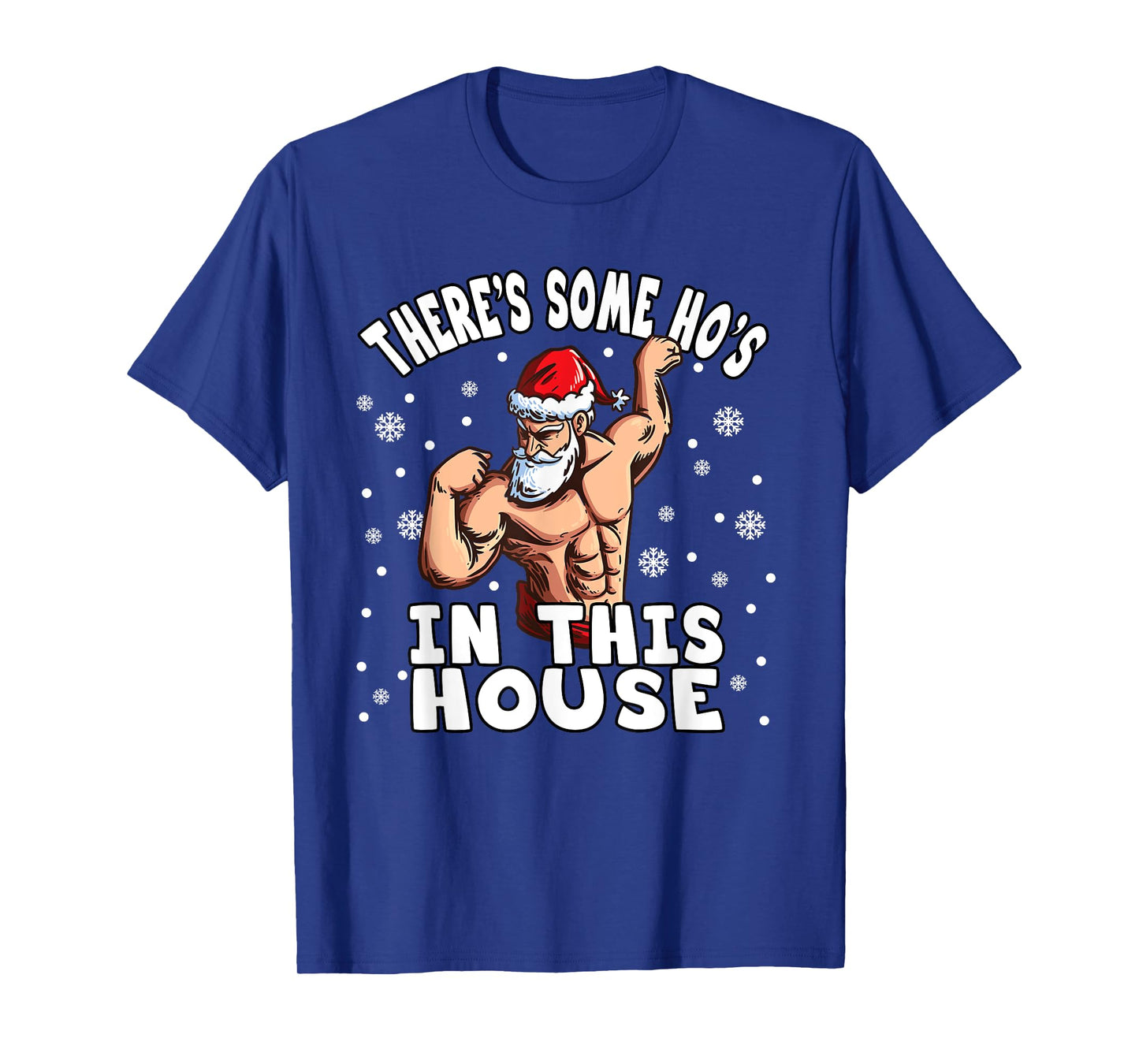 There's Some Ho Ho Hos In This House I Sexy Santa Claus T-Shirt