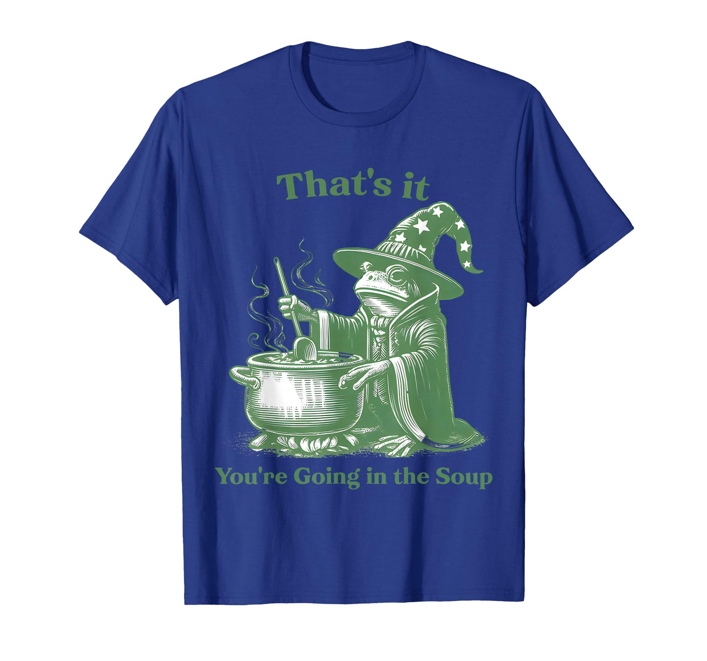 Funny Frog Witch Meme That's It You're Going in The Soup T-Shirt