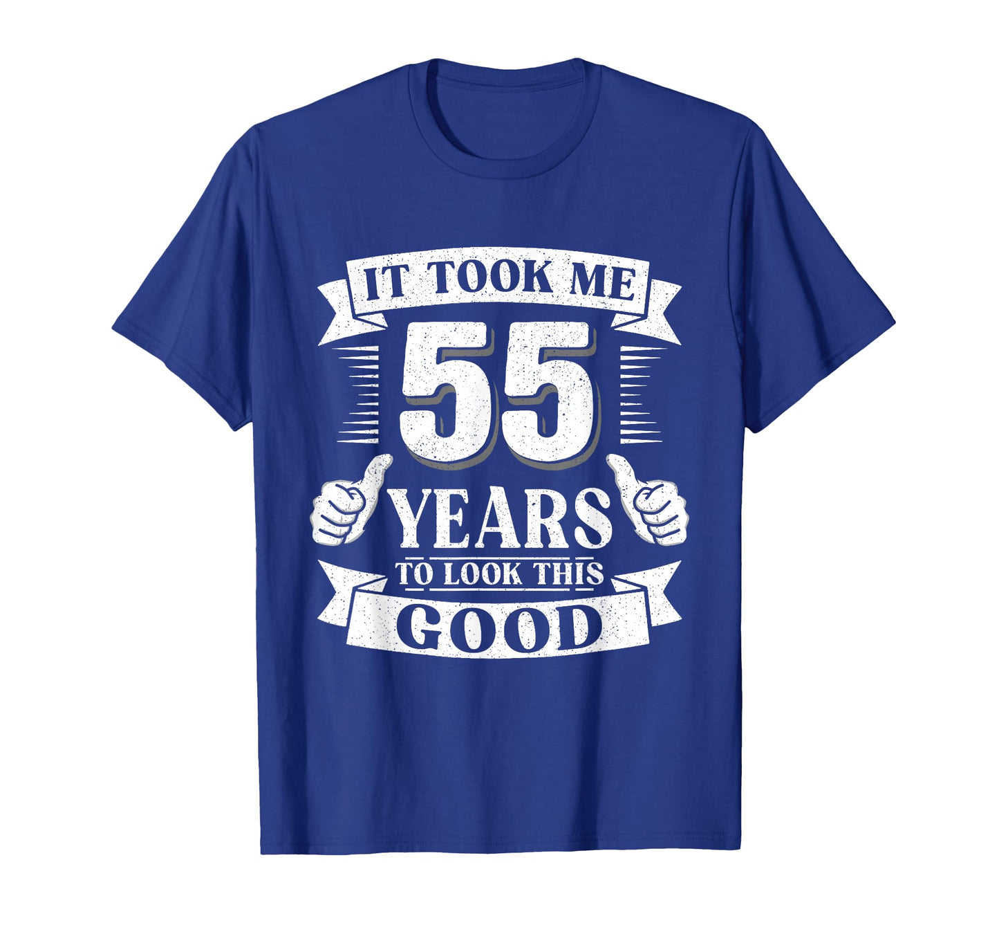 It Took Me 55 Year to Look This Good 55th Birthday Men Women T-Shirt