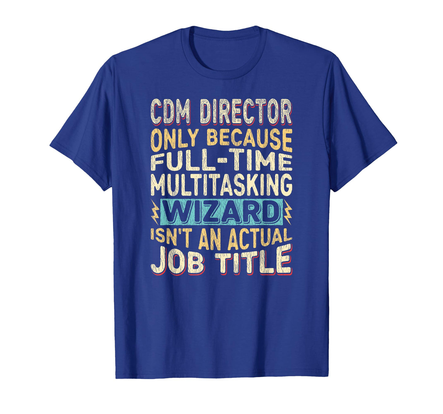 Wizard Job Title Quote - Funny CDM Director T-Shirt