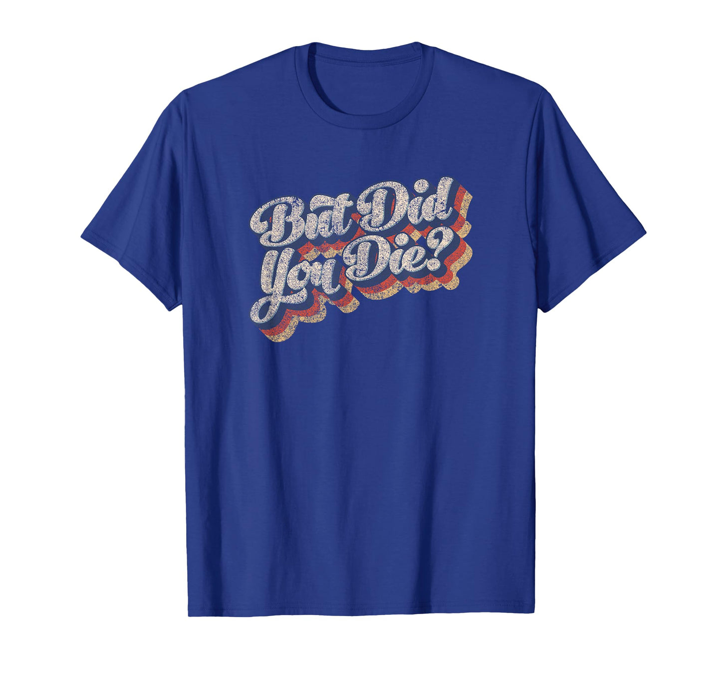 But Did You Die Vintage Style Sarcastic Workout Gym T-Shirt T-Shirt
