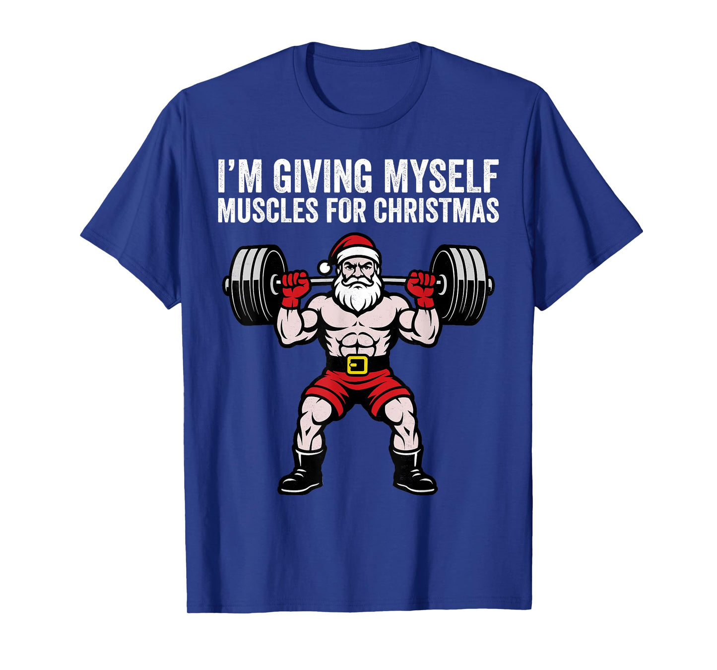 I'm Giving Myself Muscles for Christmas Santa Claus T-Shirt