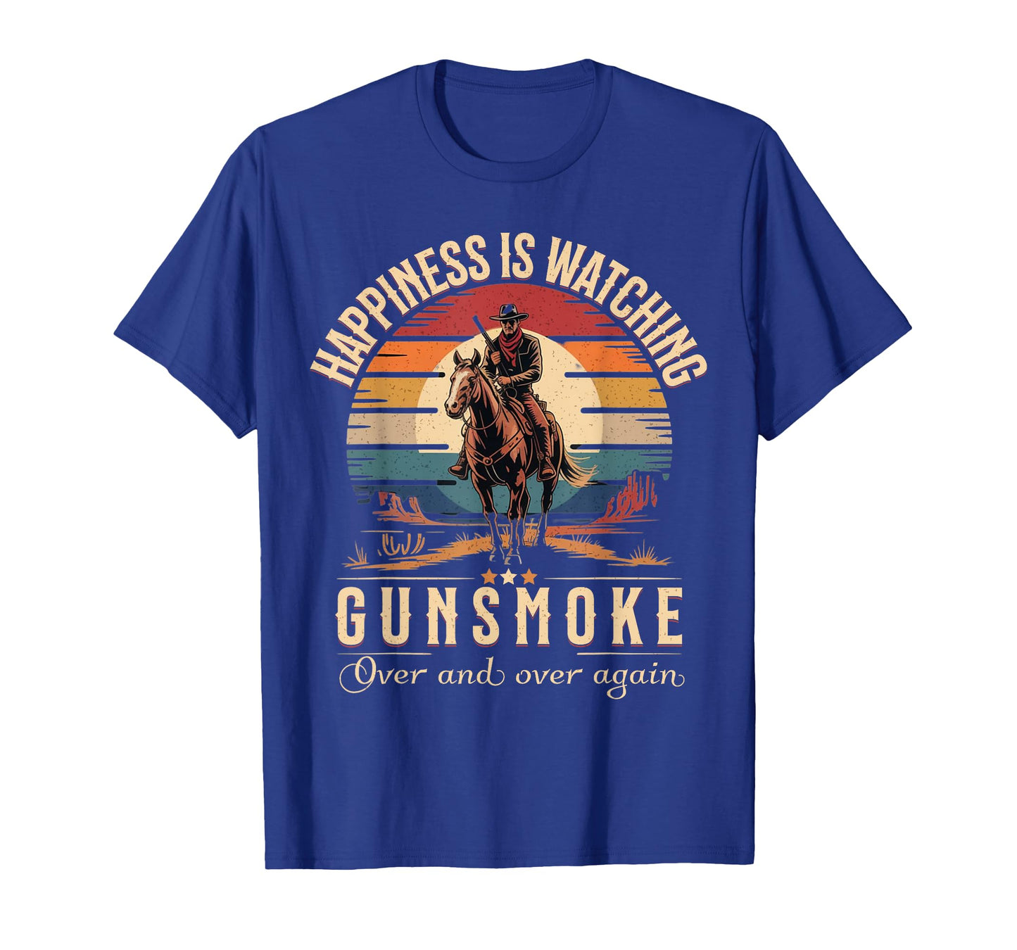 Funny Happiness Is Watching Gunsmoke Over And Over Again T-Shirt