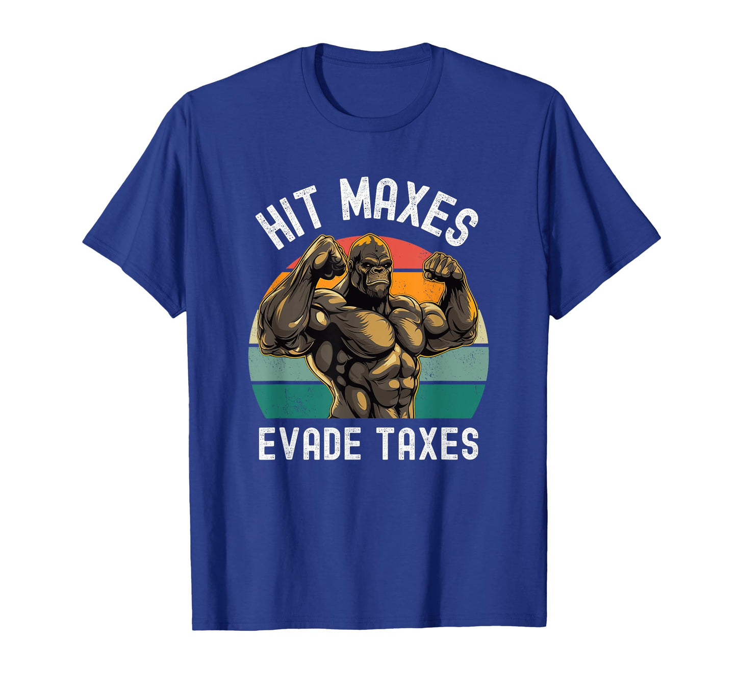 Hit Maxes Evade Taxes Funny Gym Bodybuilding Lifting Workout T-Shirt