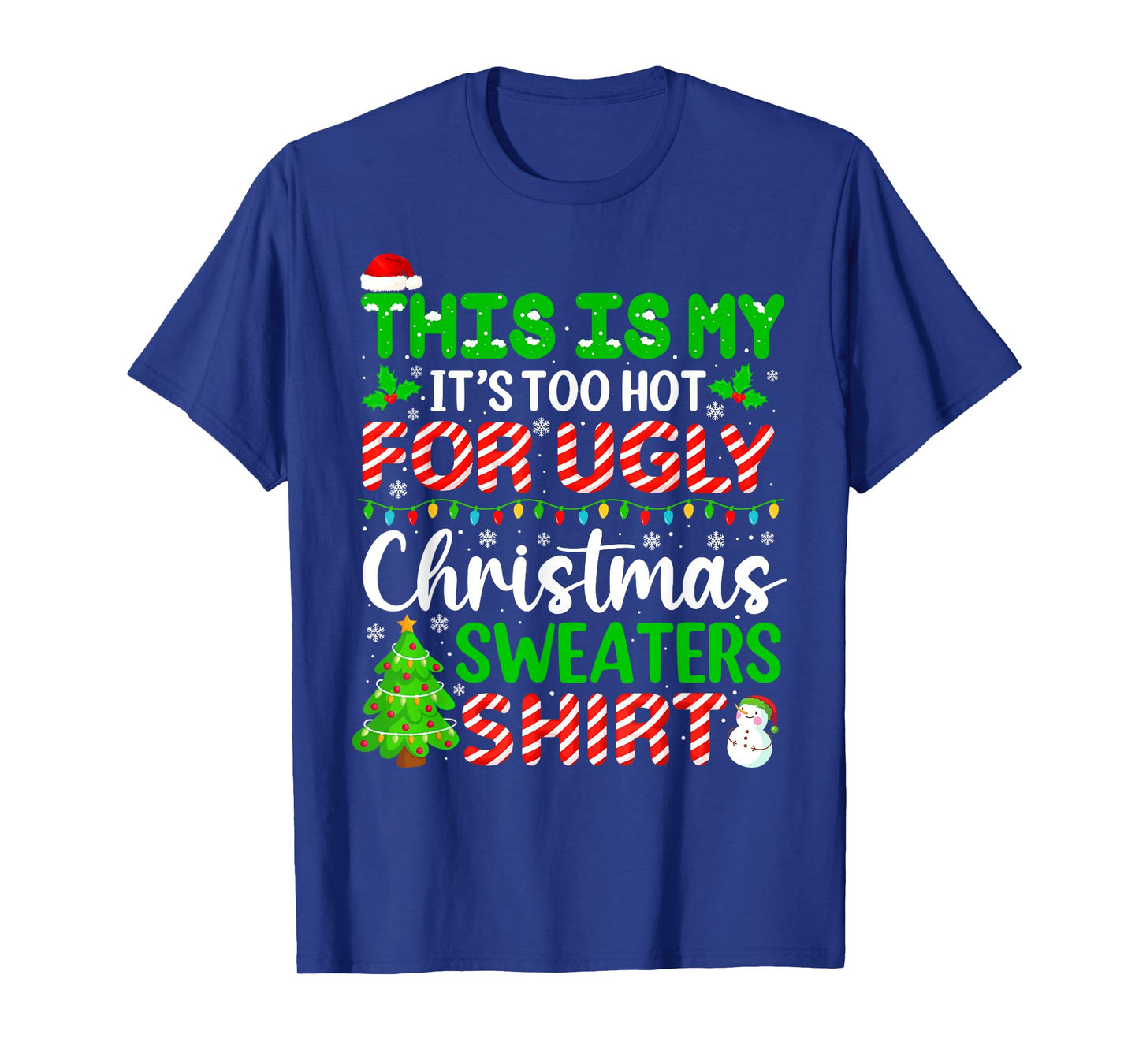 This is My It's Too Hot for Ugly Christmas Sweaters Holiday T-Shirt