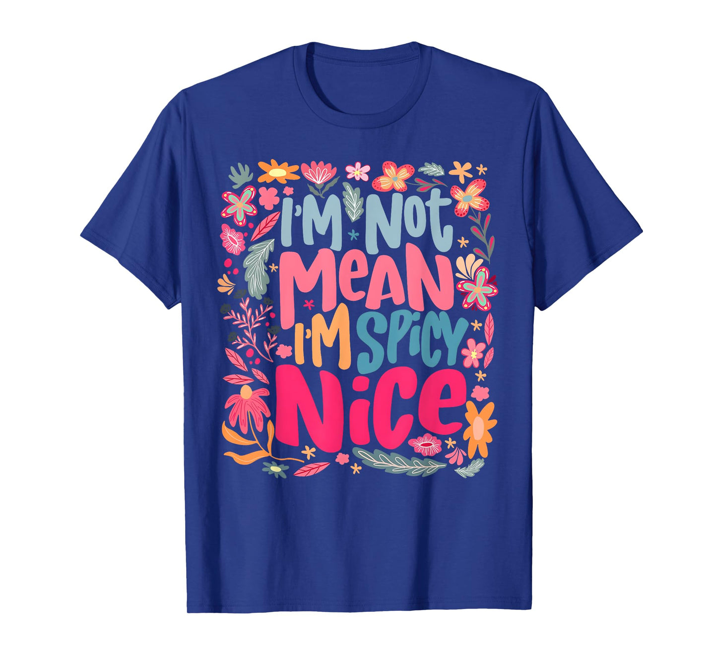 Vintage I'm Not Mean I'm Spicy Nice Boho Flower Girl Women T-Shirt