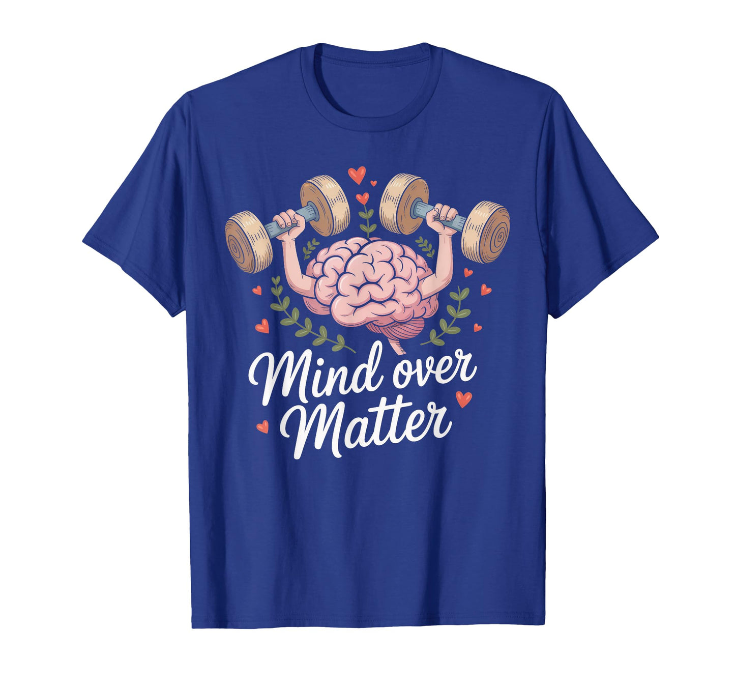 Mind Over Matter Motivational Brain Lifting Weights T-Shirt