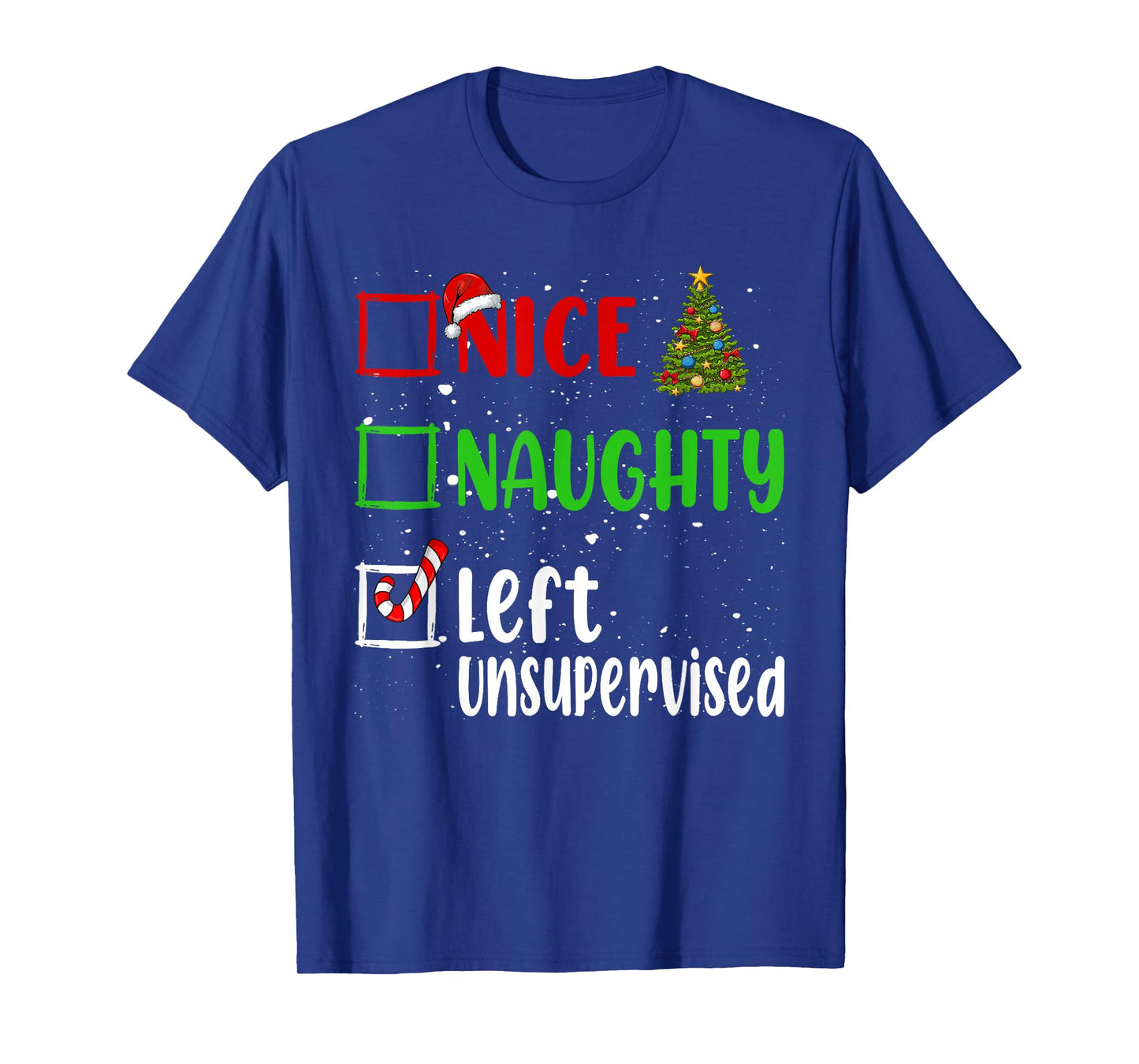 Nice Naughty Left Unsupervised Christmas List Holiday Xmas T-Shirt