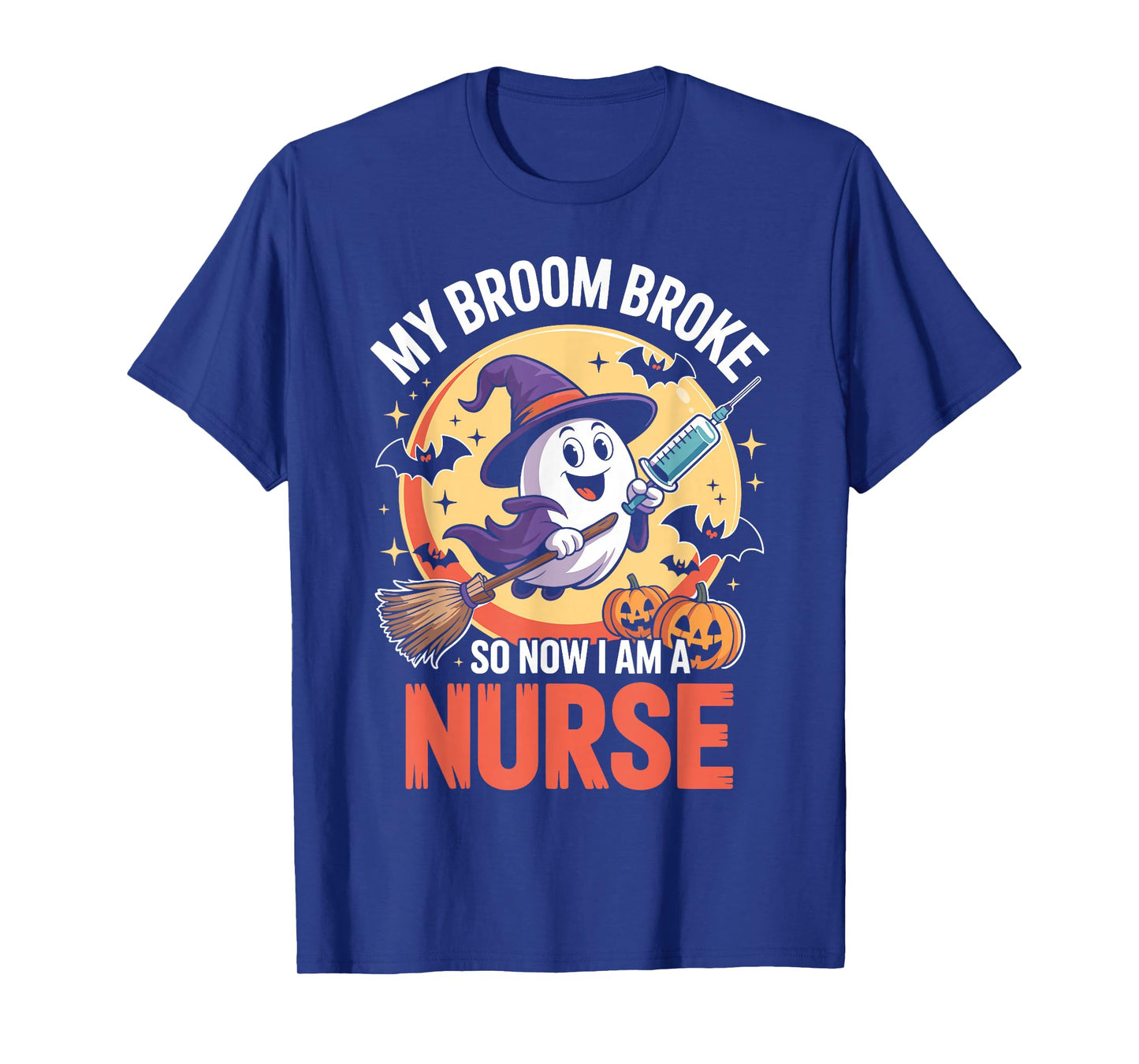 My Broom Broke So Now Im A Nurse Funny Halloween Nurse T-Shirt