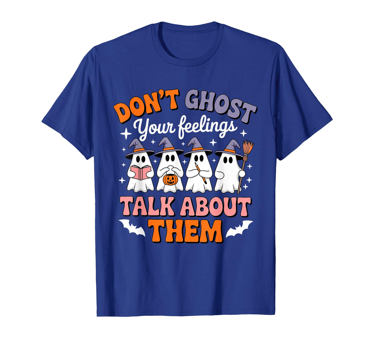 Don't Ghost Your Feelings Talk About Them Halloween Ghost T-Shirt