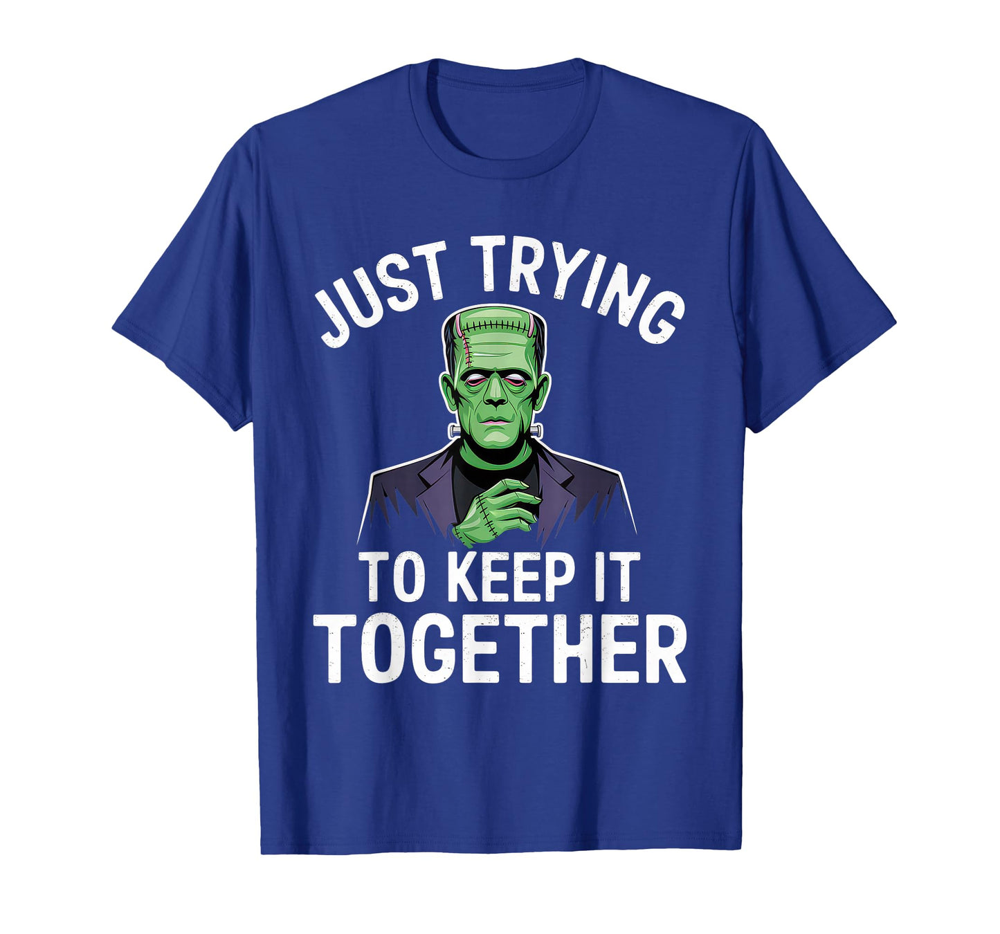 Just Trying to Keep It Together Shirt Halloween Frankenstein T-Shirt