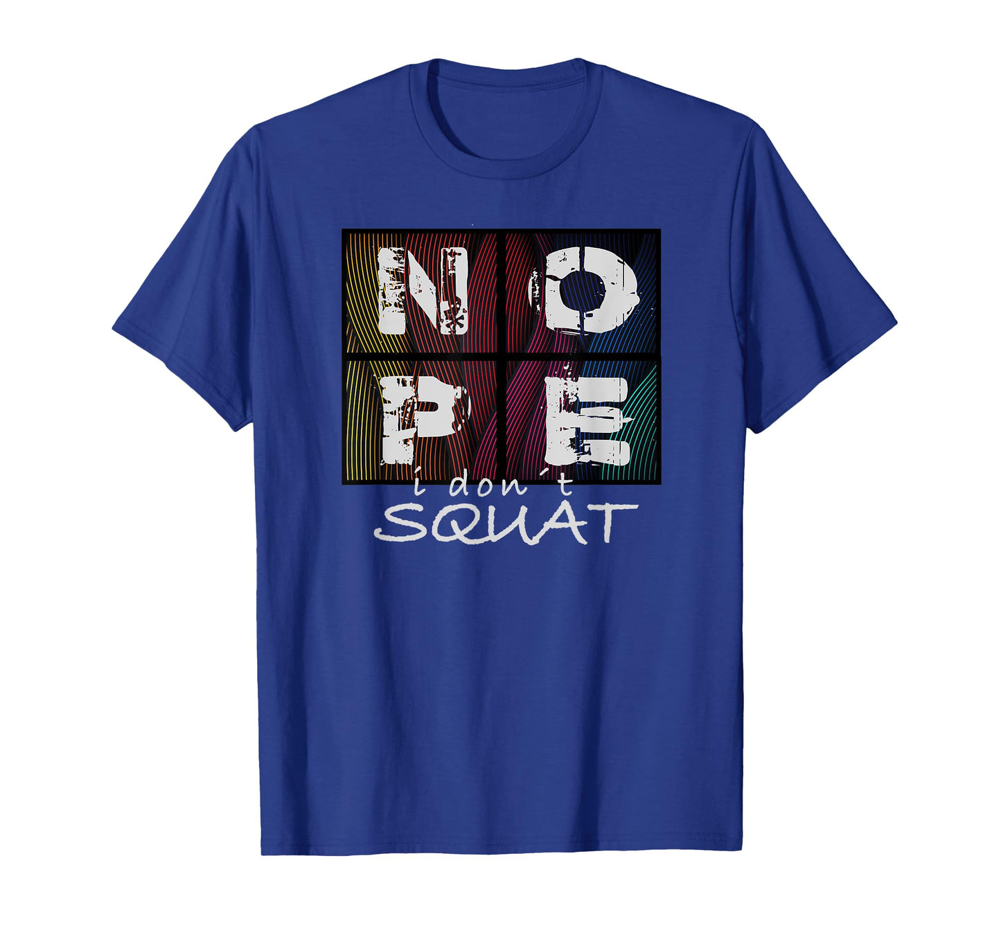 Nope I Don´t Squat T-Shirt