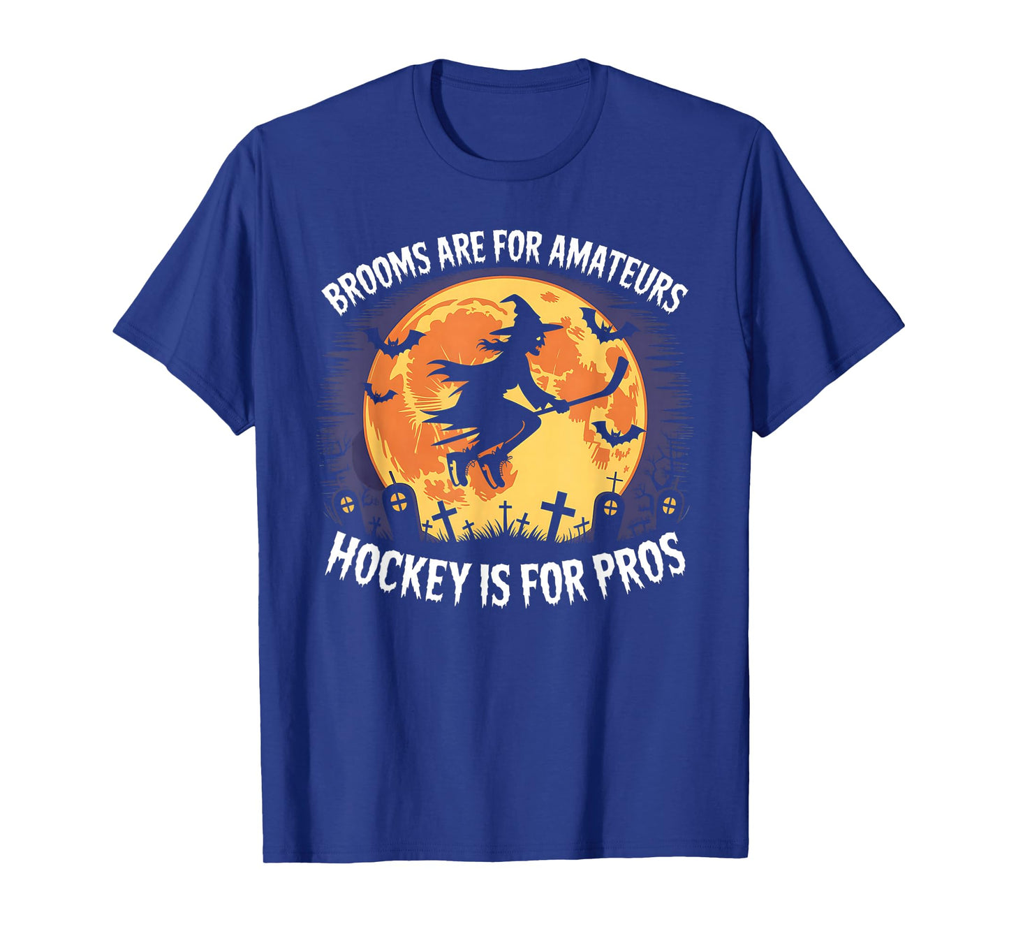 Brooms are for Amateurs Witch Riding Hockey Stick Halloween T-Shirt