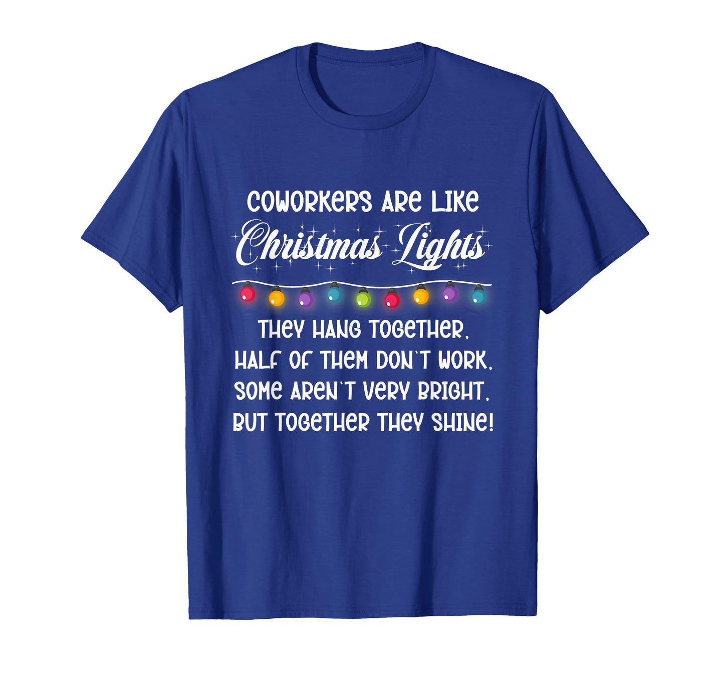Coworkers are Like Christmas Lights Funny T-Shirt