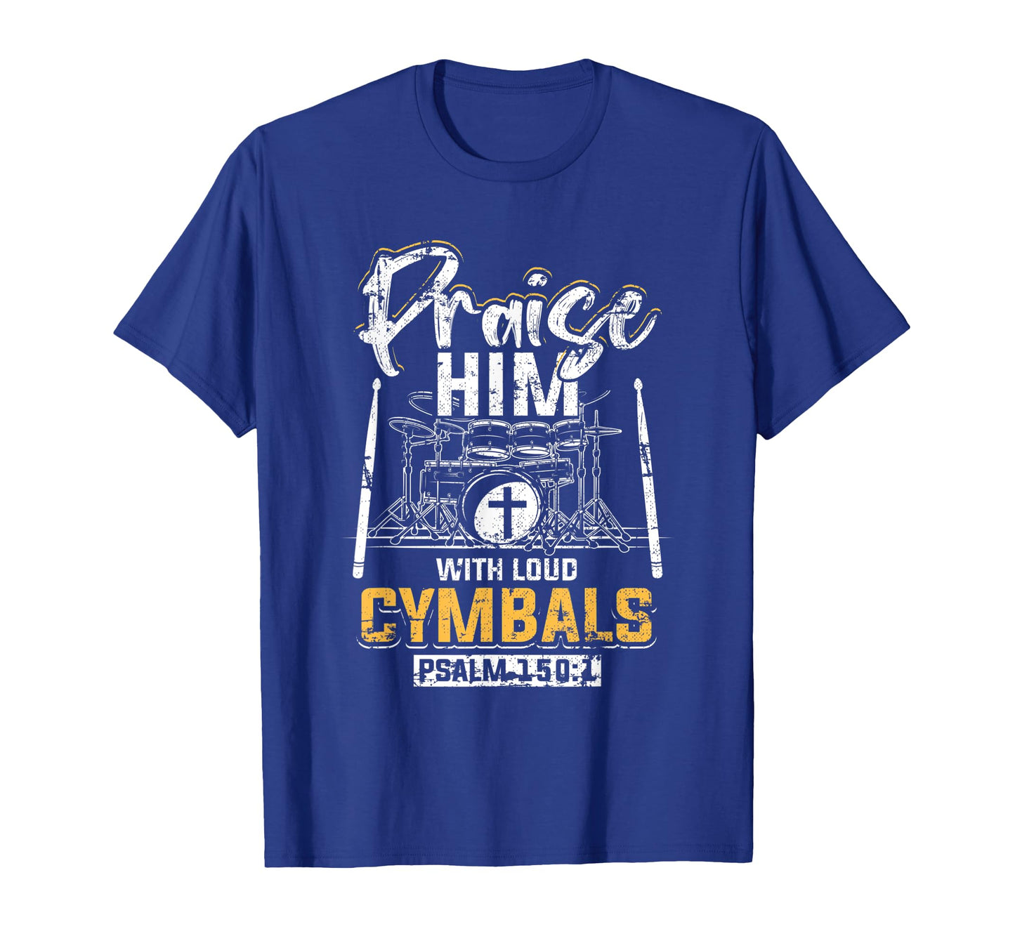 Praise Him With Loud Cymbals Psalm 150:1 Grunge T-Shirt